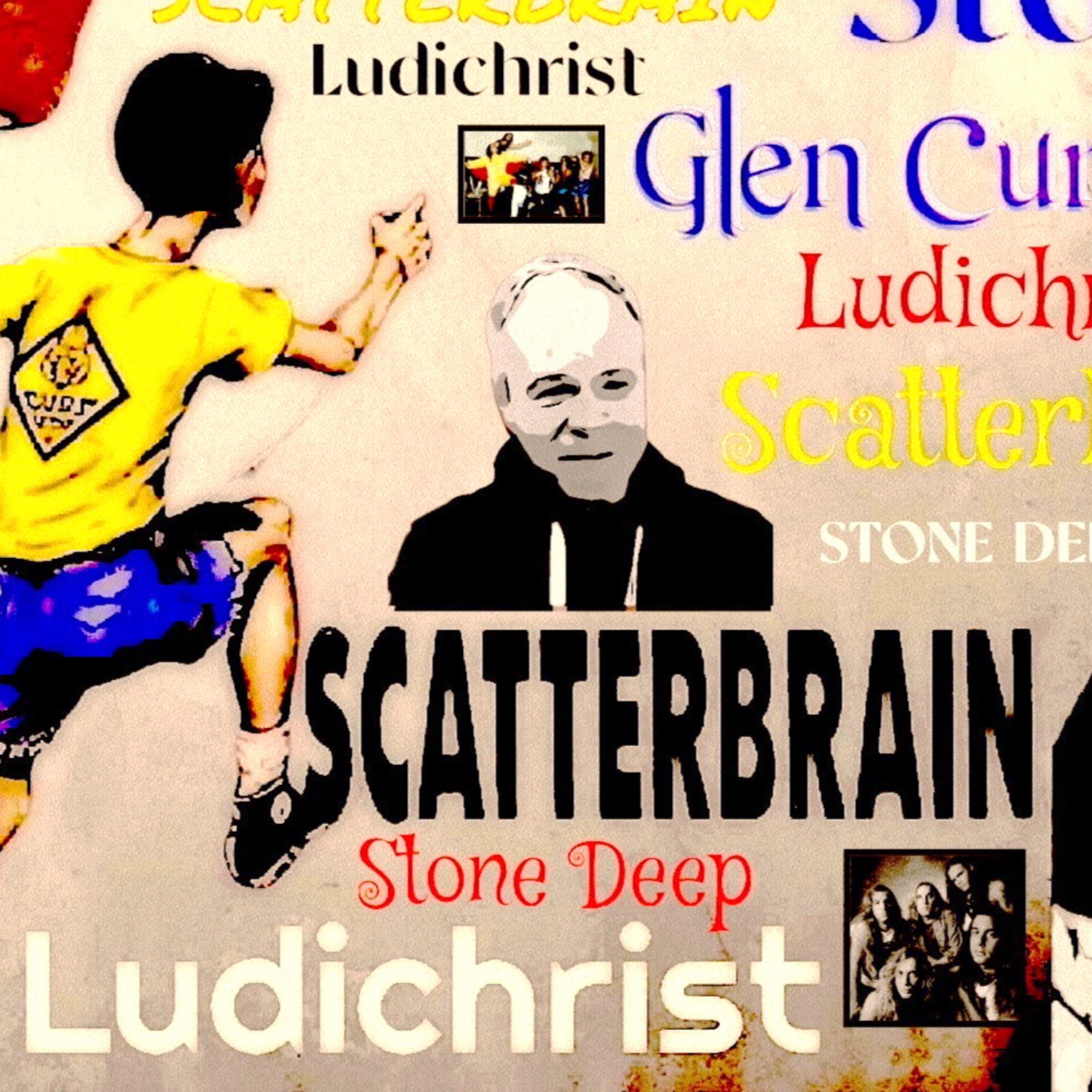 Ep 421 Scatterbrain guitarist Glen Cummings / Ludichrist to Scatterbrain & Stone Deep the history! episode artwork