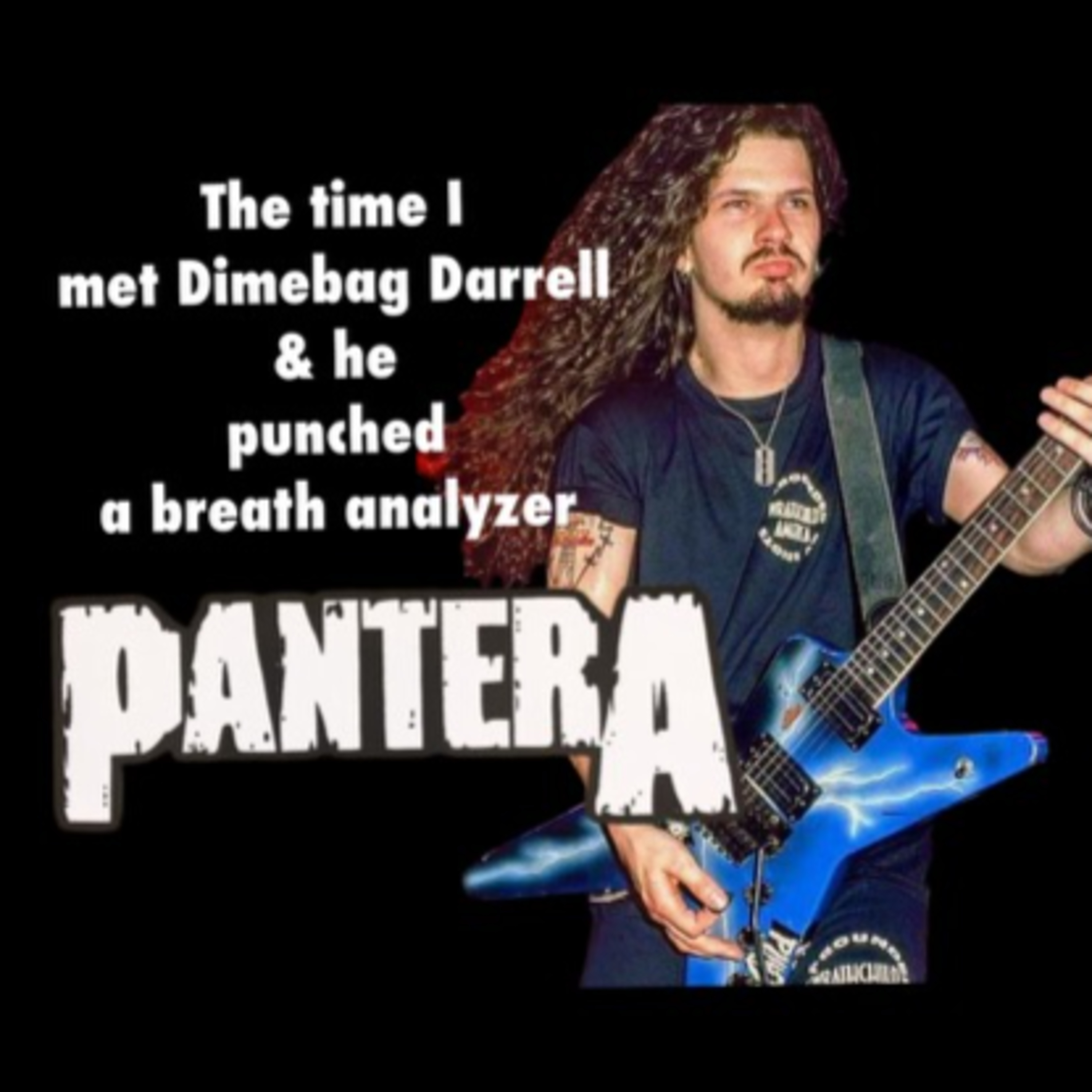 Pantera: The time I met Dimebag Darrell & he punched a breath analyzer! episode artwork