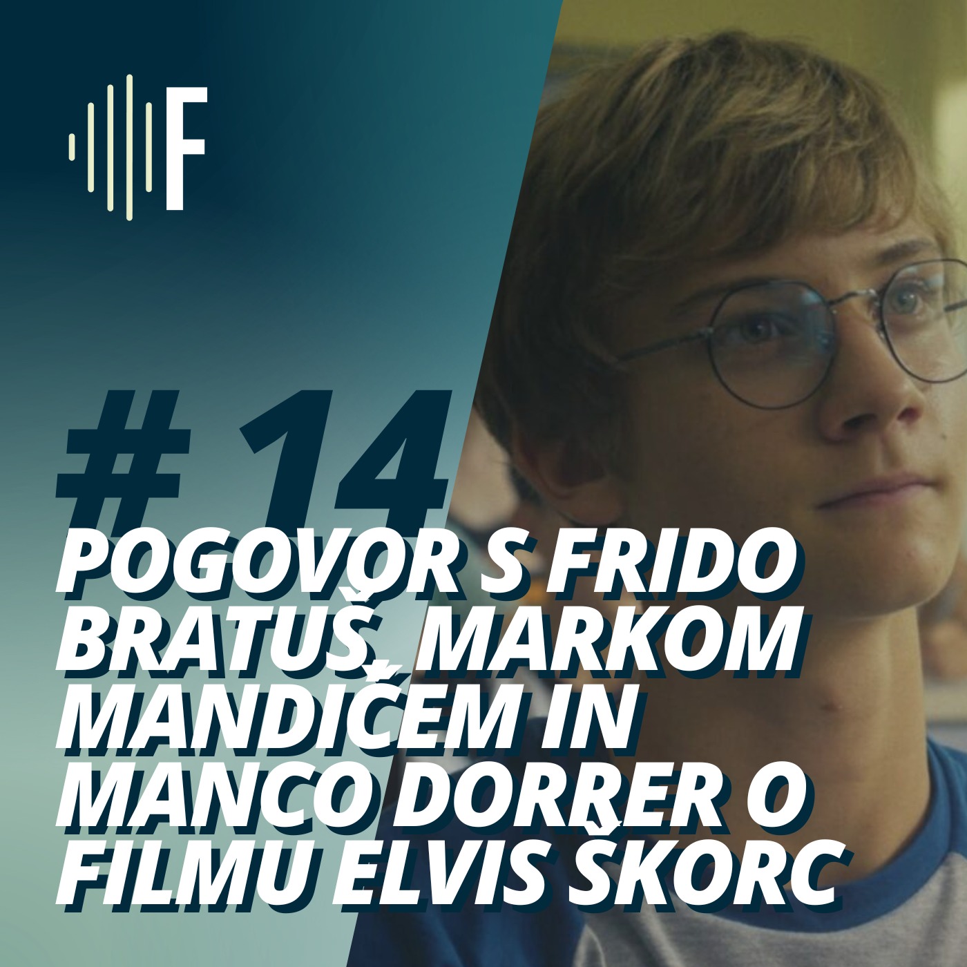 #14: Pogovor s Frido Bratuš, Markom Mandičem in Manco Dorrer o filmu Elvis Škorc episode artwork