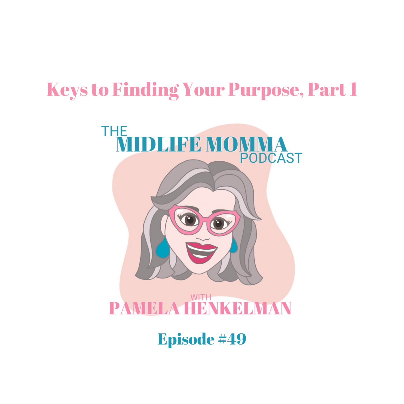 49. Keys to Finding Your Purpose, Part 1