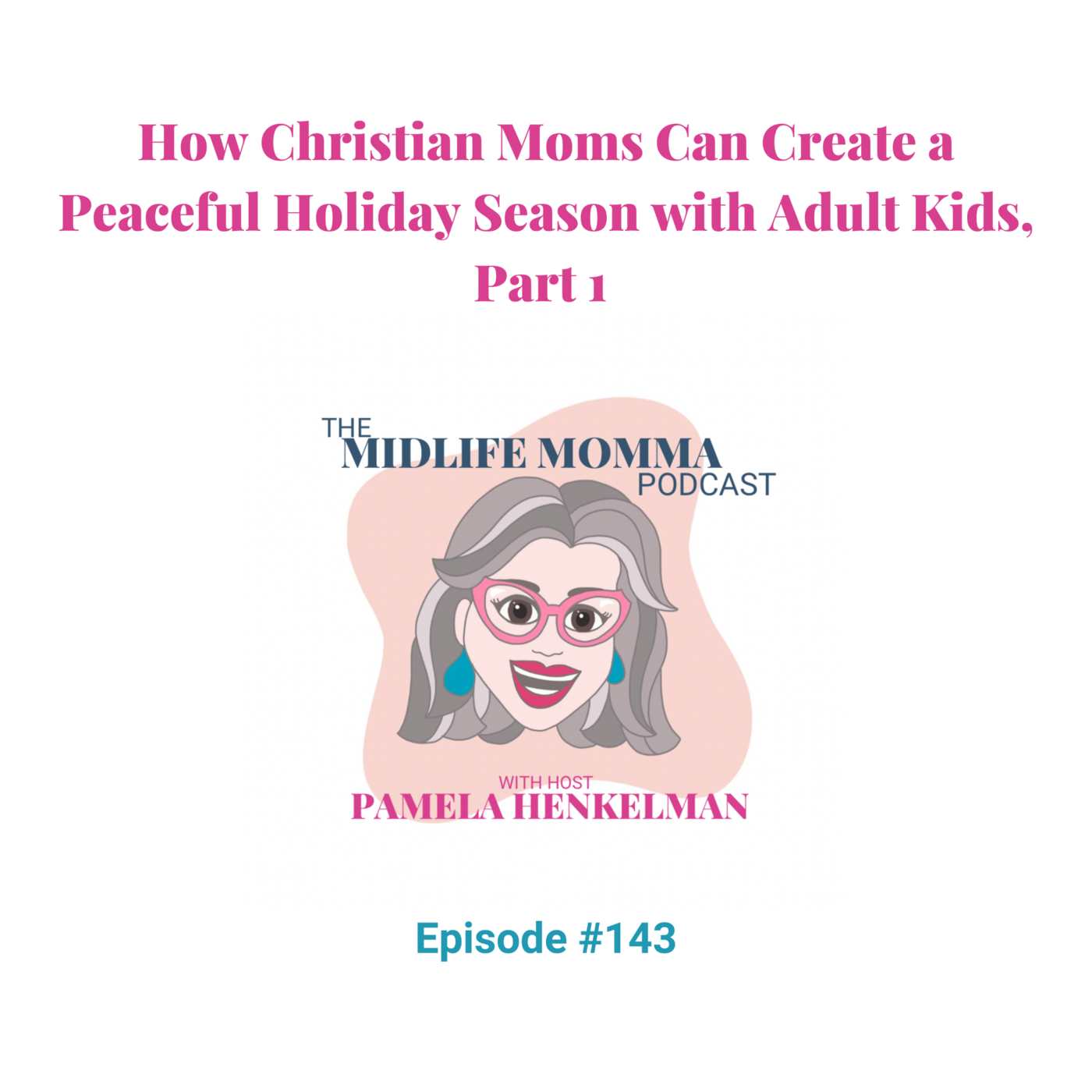 143. How Christian Moms Can Create a Peaceful Holiday Season with Adult Kids, Part 1