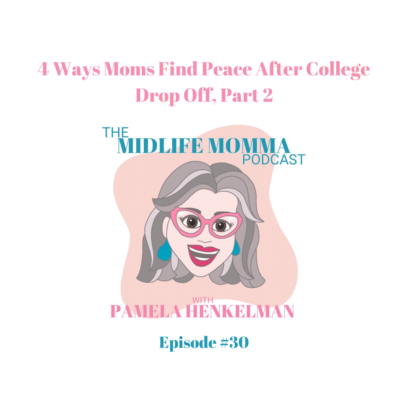 30.  Four Ways Moms Find Peace After College Drop Off, Part 2