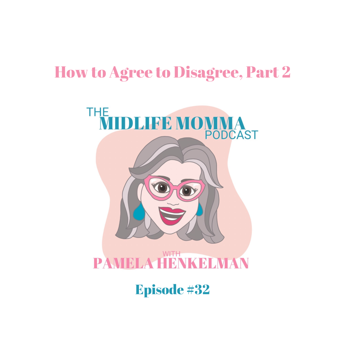 32. How You Can Agree to Disagree, Part 2