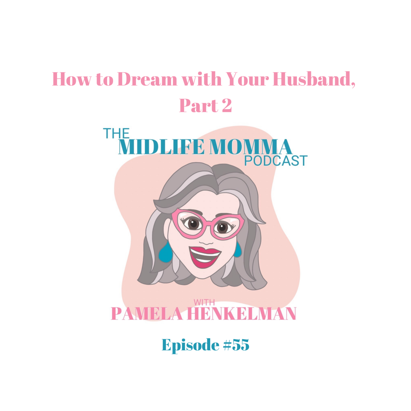 55. How to Dream with Your Husband, Part 2