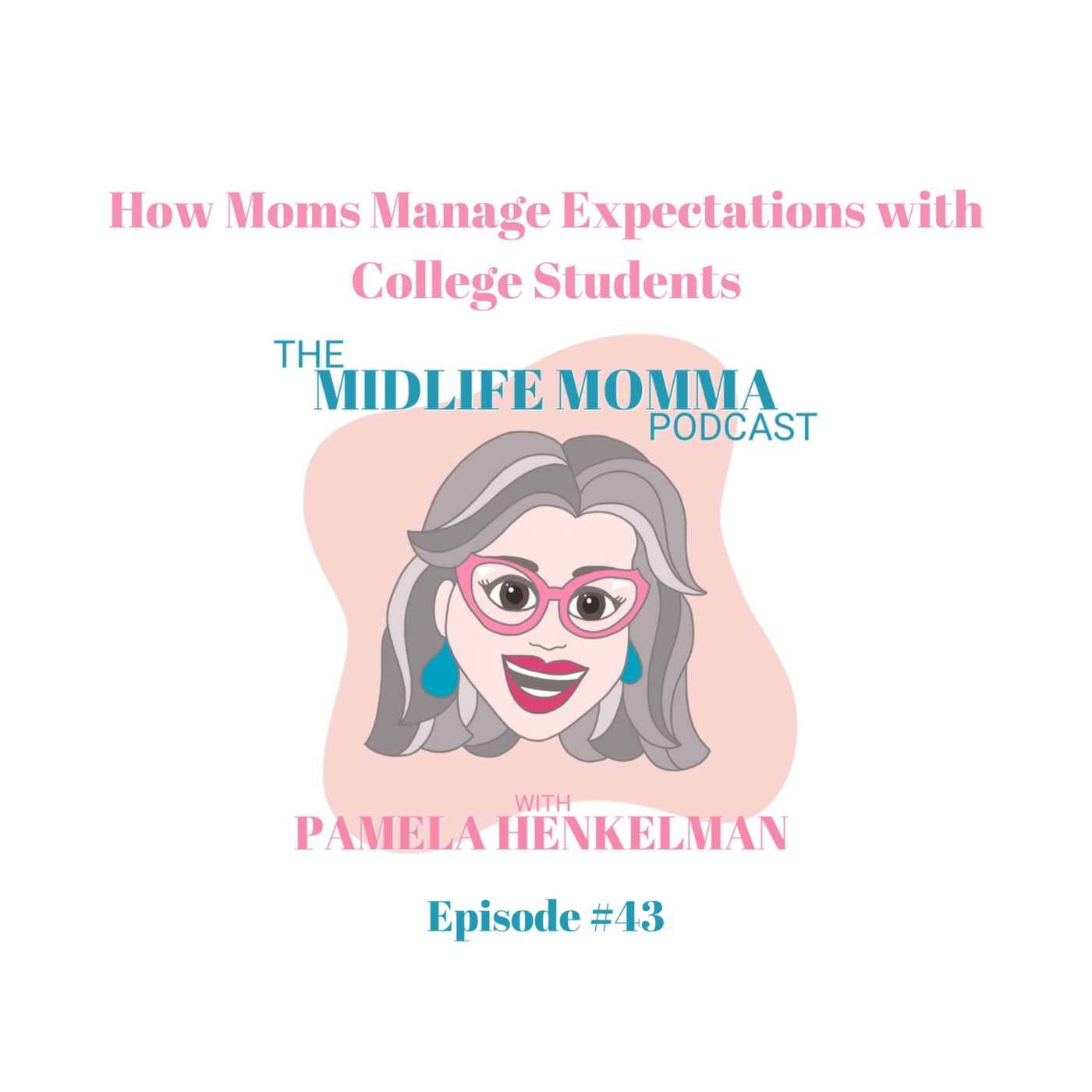 43. How Moms Manage Expectations with College Students