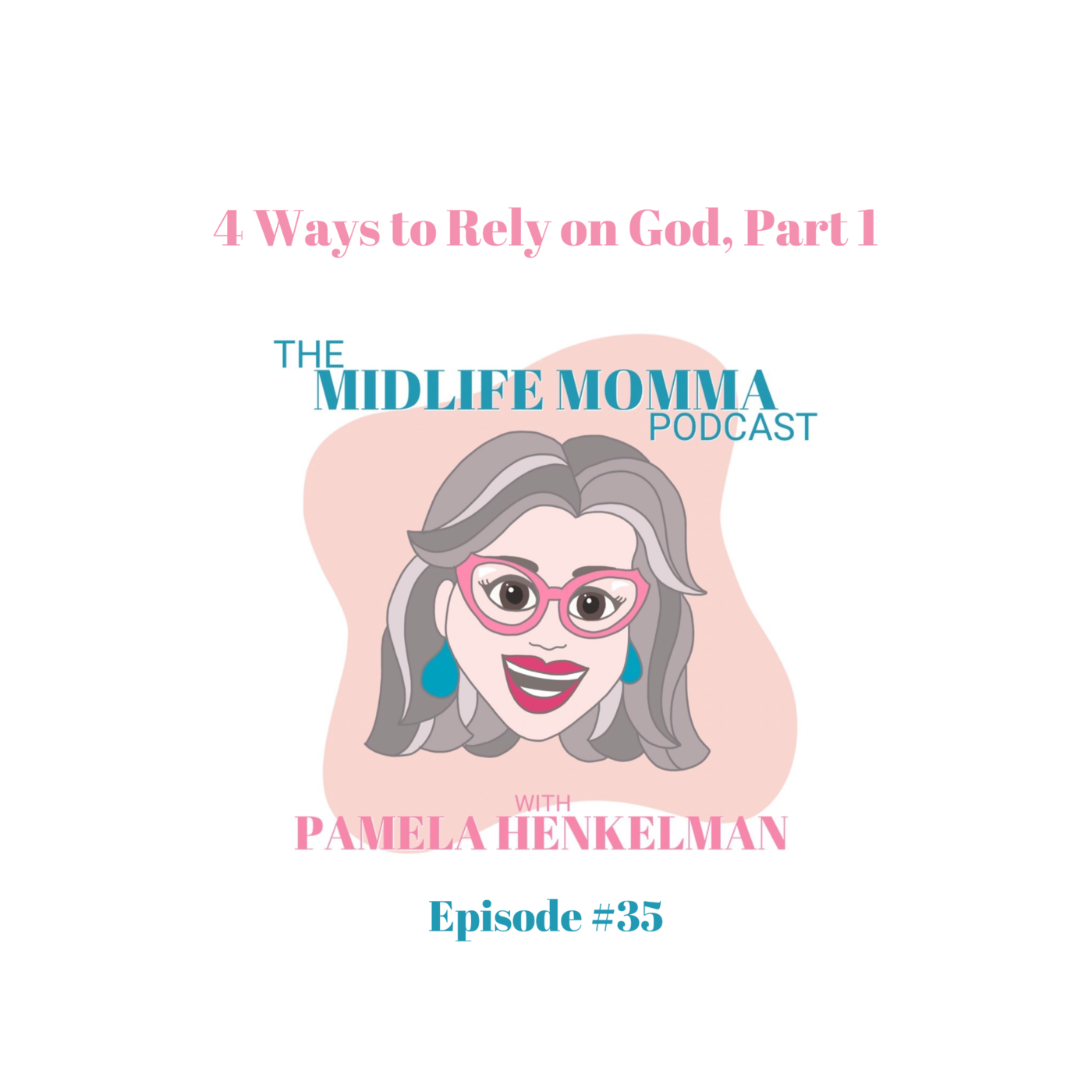 35. Four Ways to Rely on God, Part 1