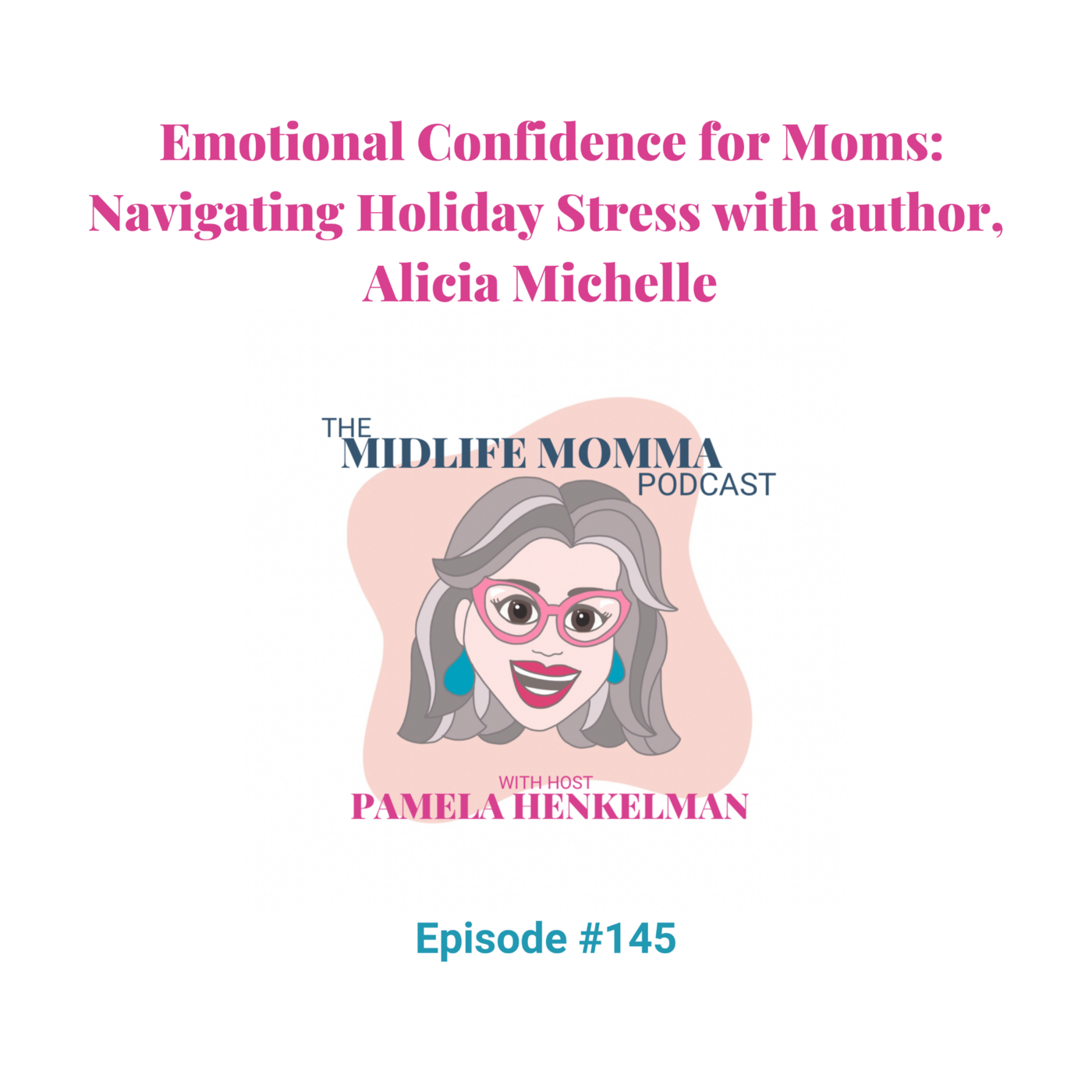 145. Emotional Confidence for Moms: Navigating Holiday Stress with author, Alicia Michelle