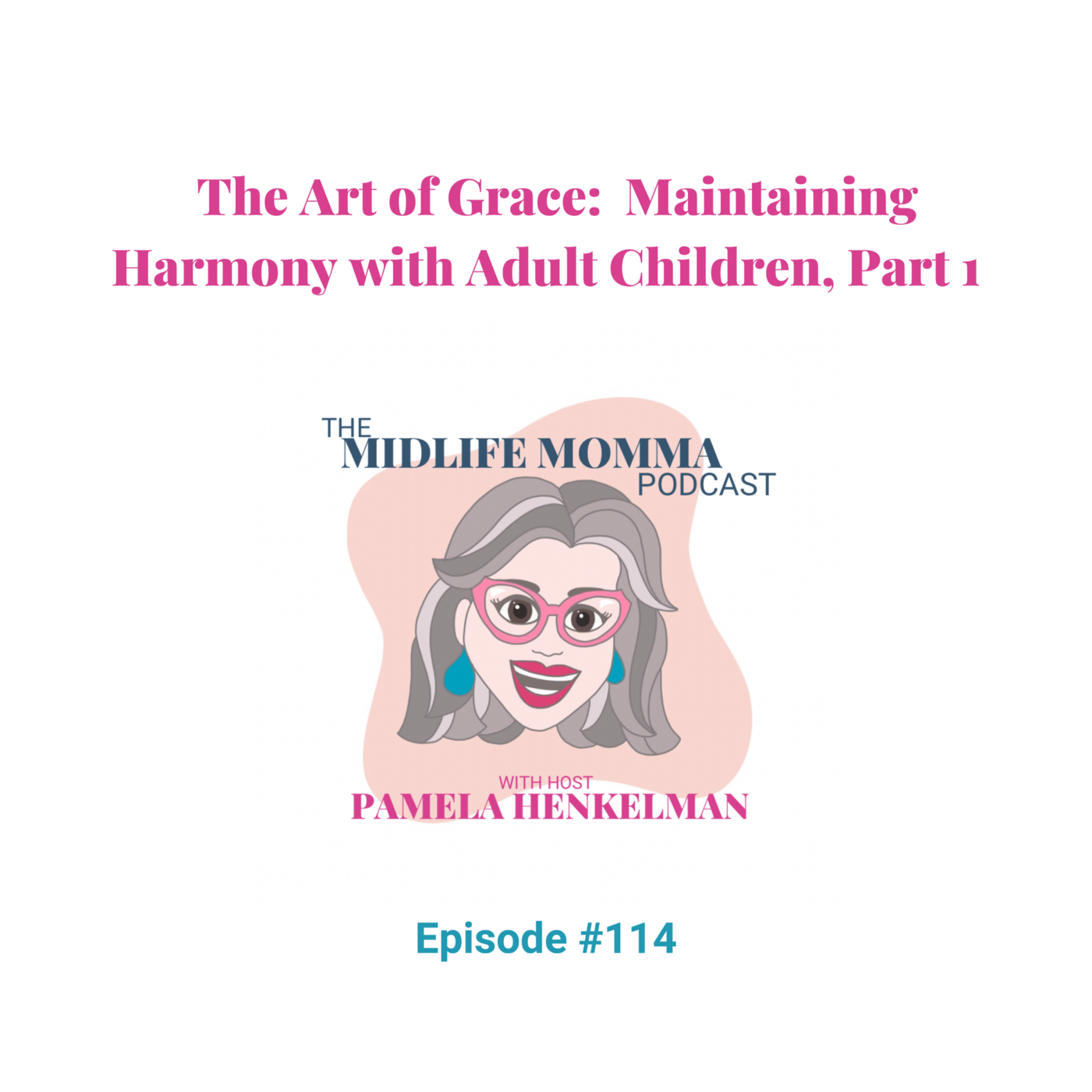 114. The Art of Grace: Maintaining Harmony with Adult Children, Part 1