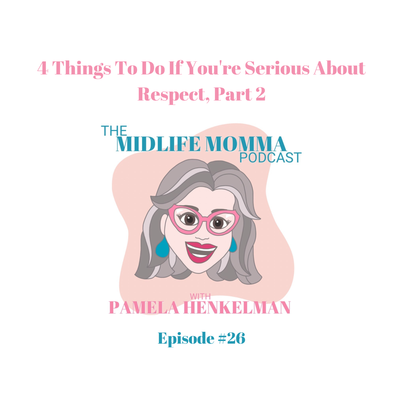 26. Four Things You Need To Do If You Are Serious About Respect, Part 2
