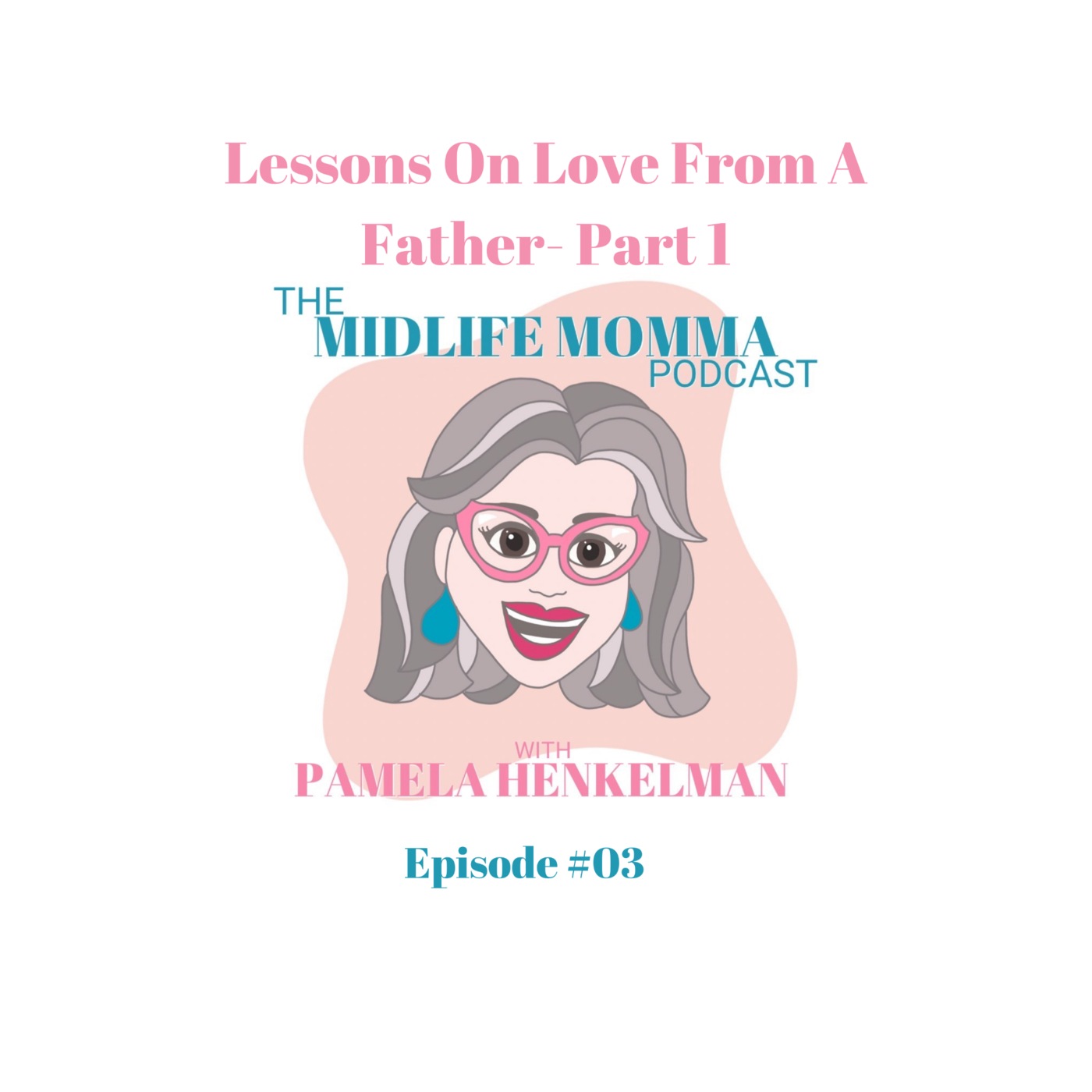 3. Lessons On Love From A Father, Part 1