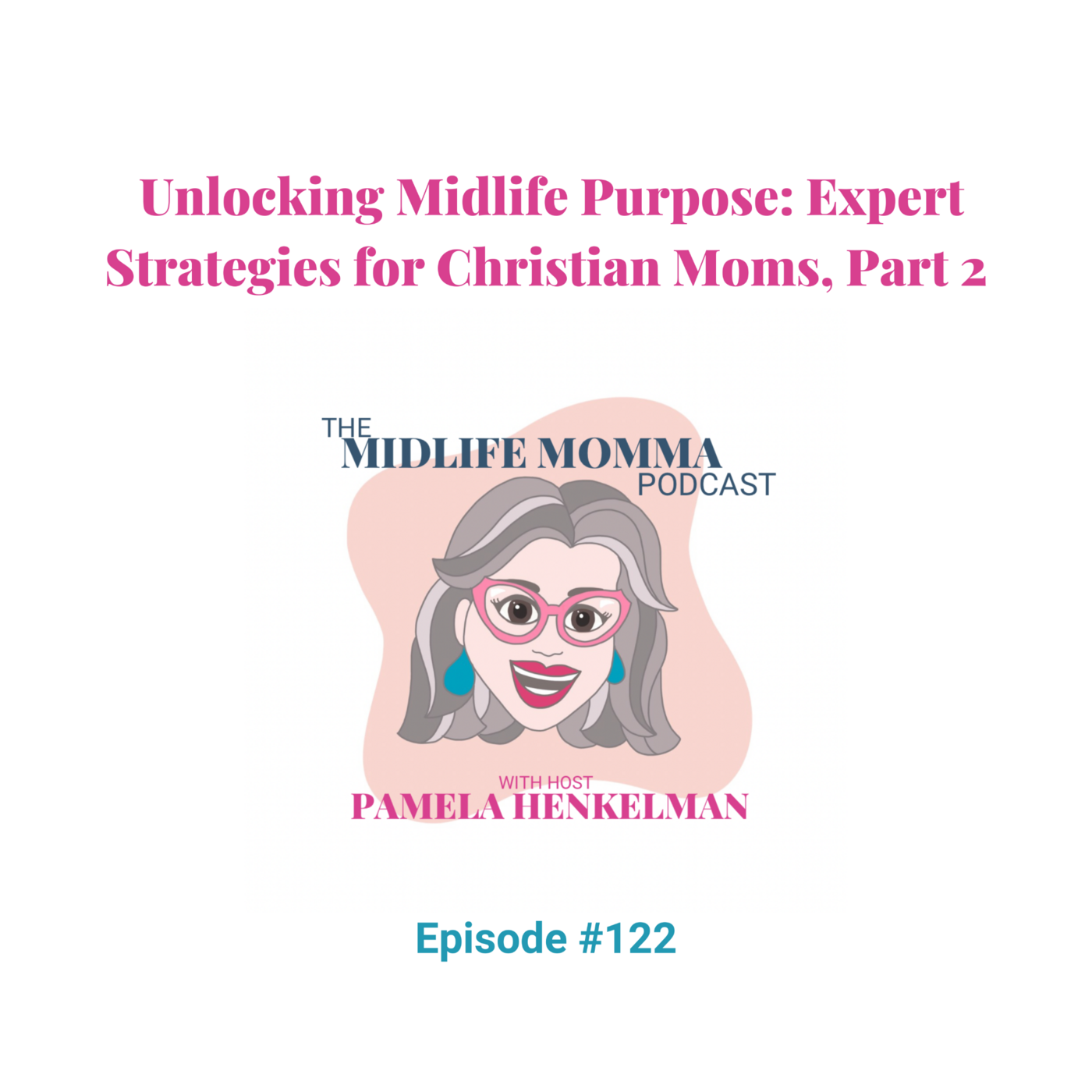 122. Unlocking Midlife Purpose: Strategies for Christian Moms, Part 2