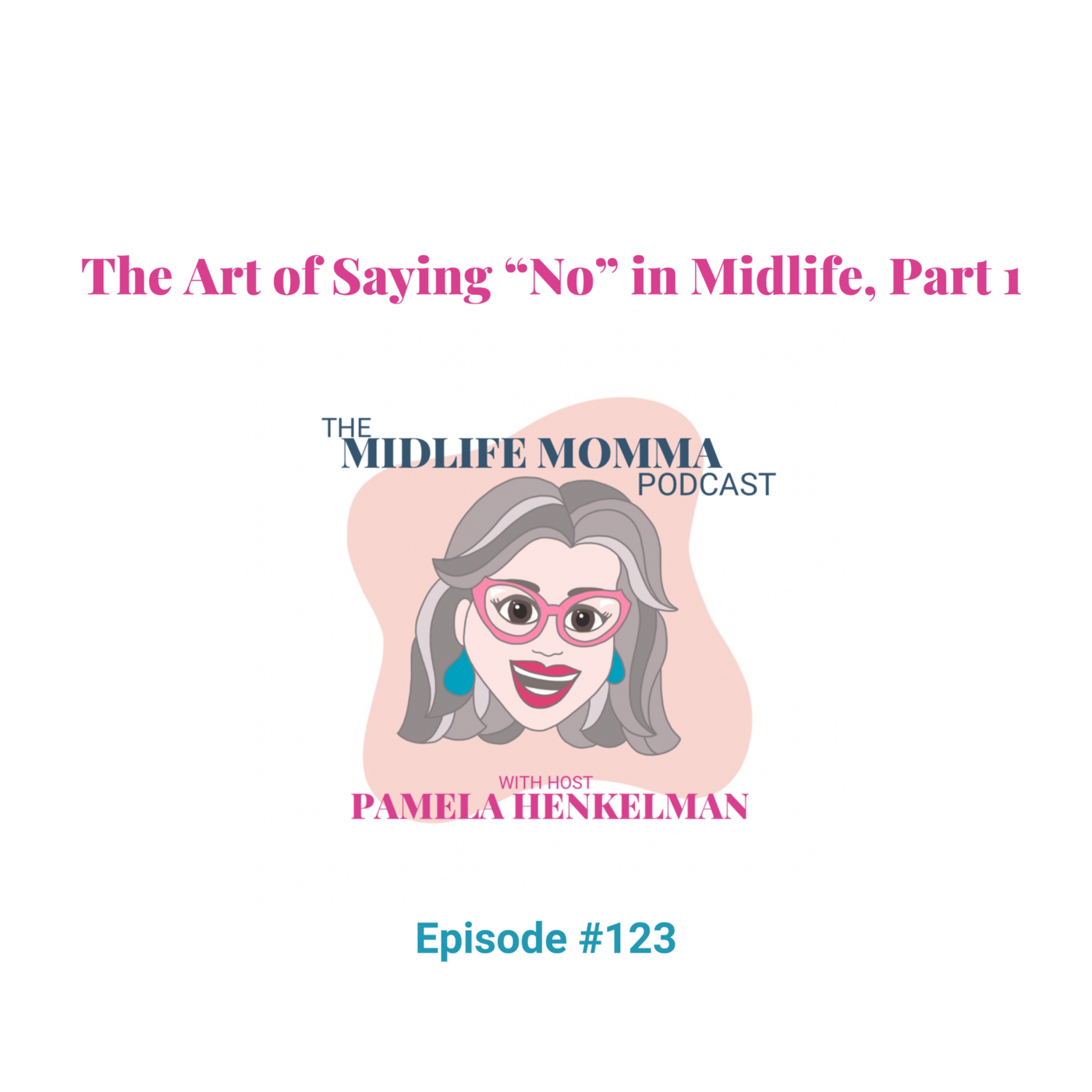 123. The Art of Saying "No in Midlife, Part 1