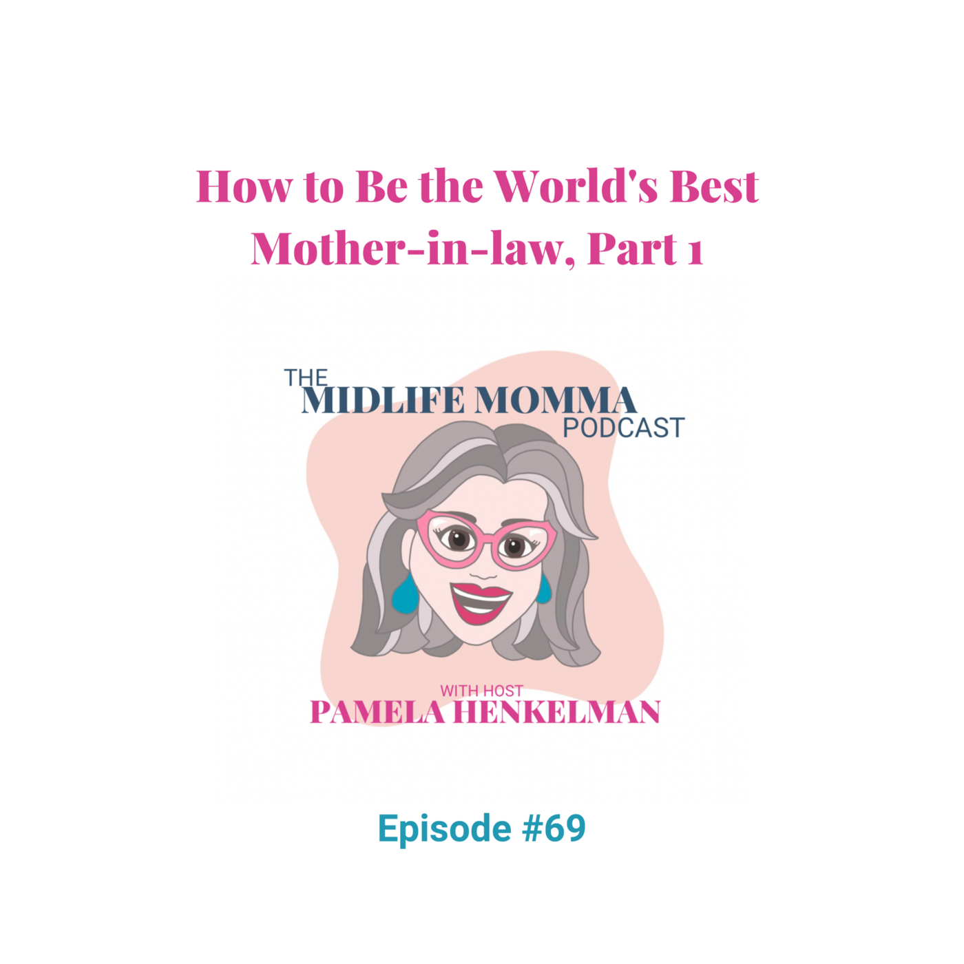 69. How to Be the World's Best Mother-in-law, Part 1