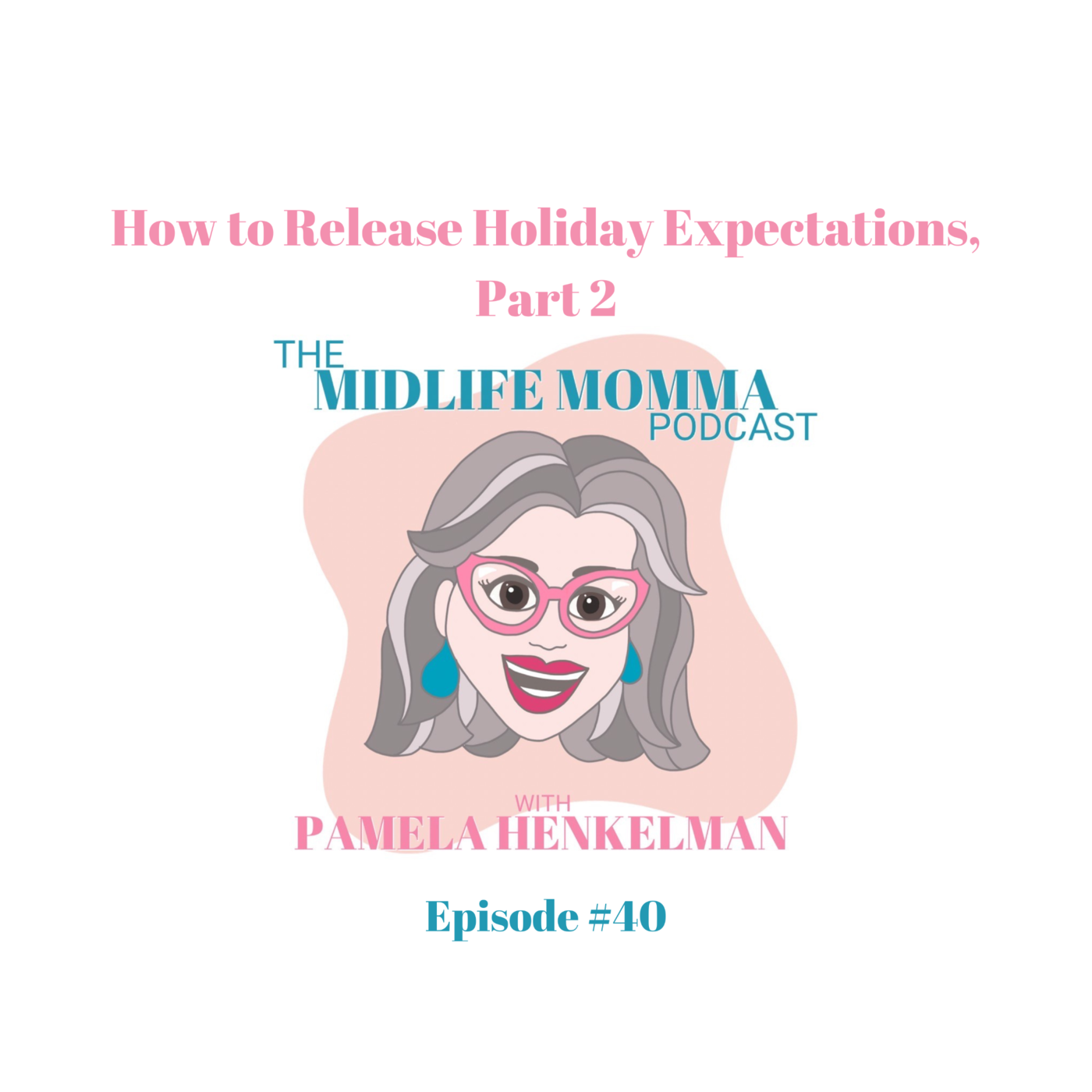 40. How to Release Holiday Expectations, Part 2
