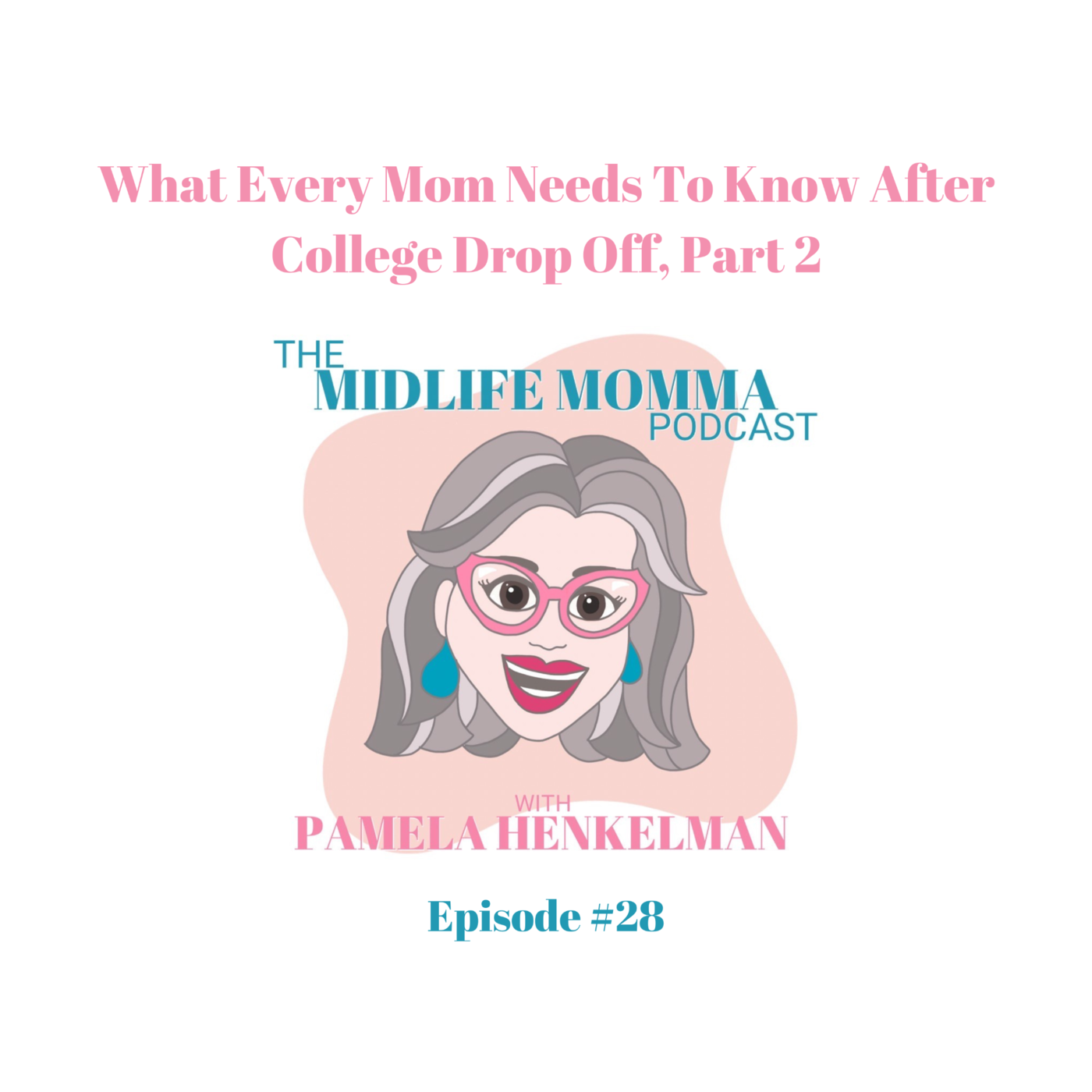 28. What Every Mom Needs To Know After College Drop Off, Part 2