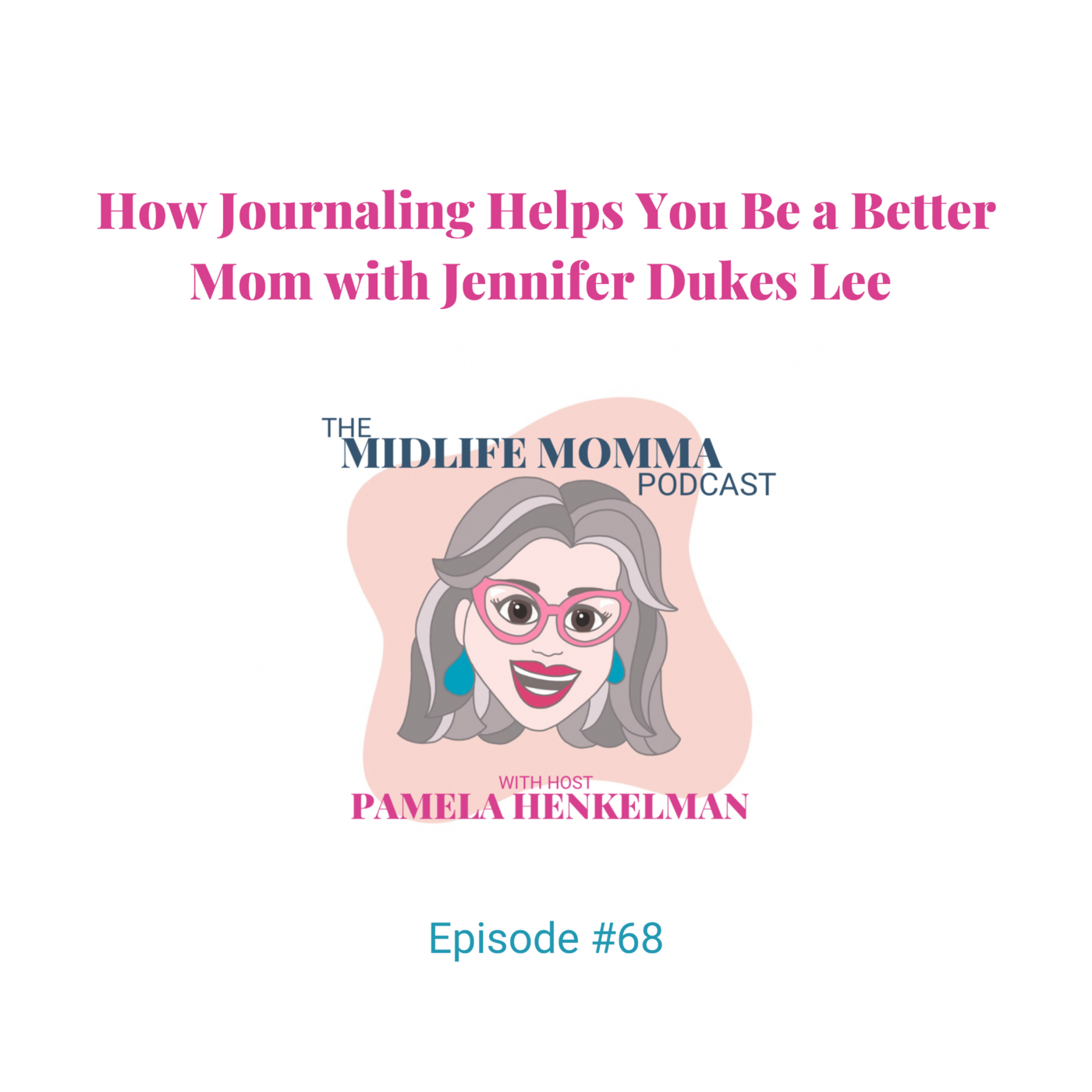 68. How Journaling Helps You Be A Better Mom with Jennifer Dukes Lee