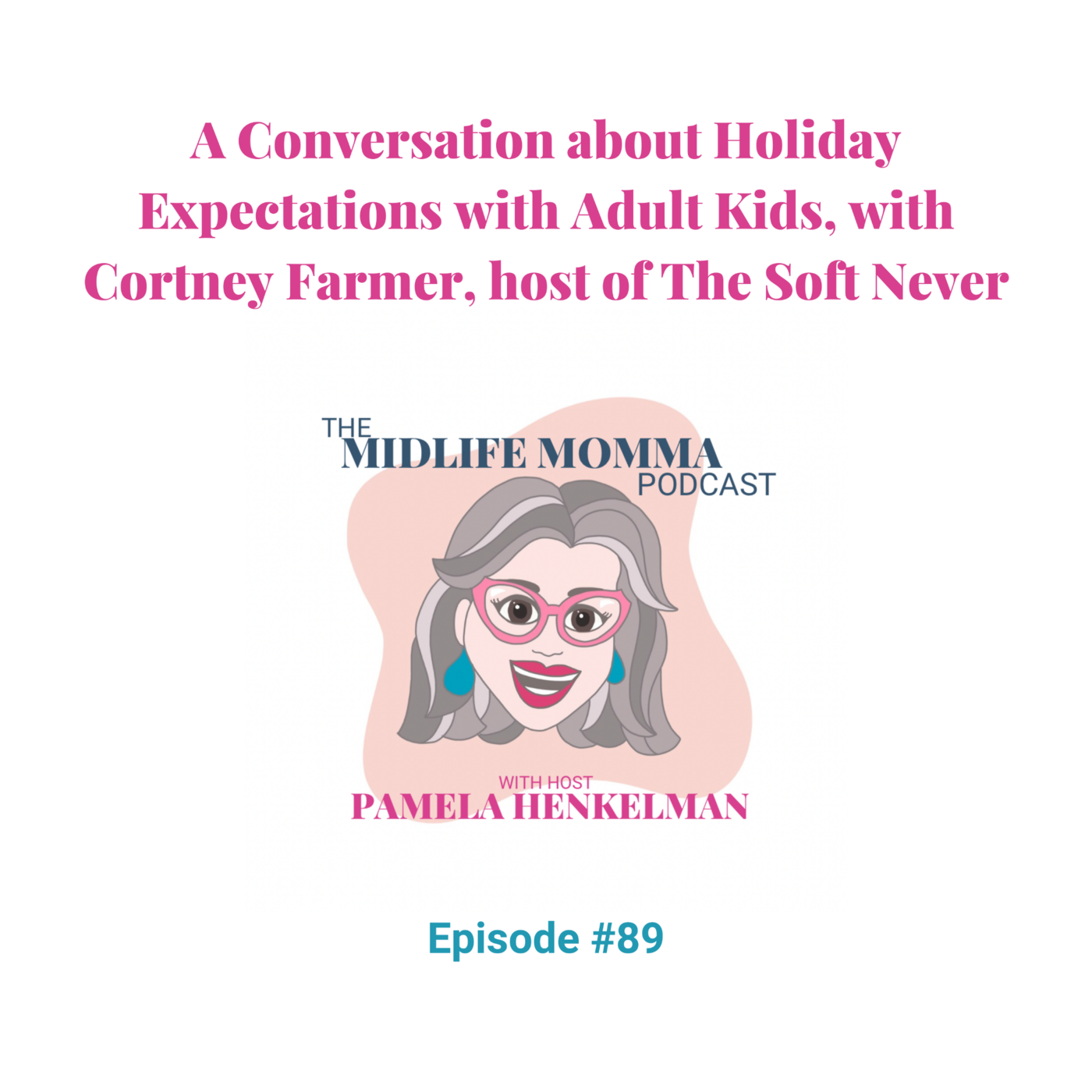 89.  A Conversation about Holiday Expectations with Adult Kids with Cortney Farmer