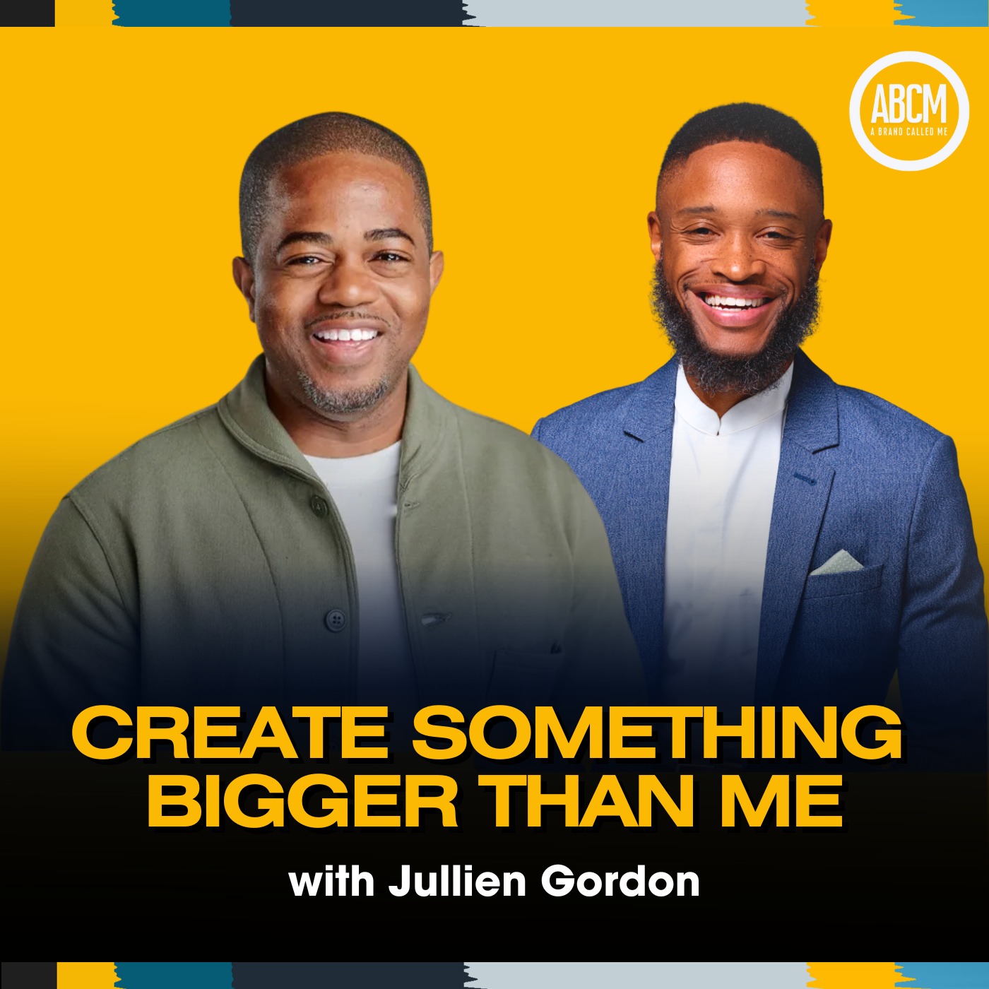 Creating Something Bigger Than Me — with Jullien Gordon episode artwork