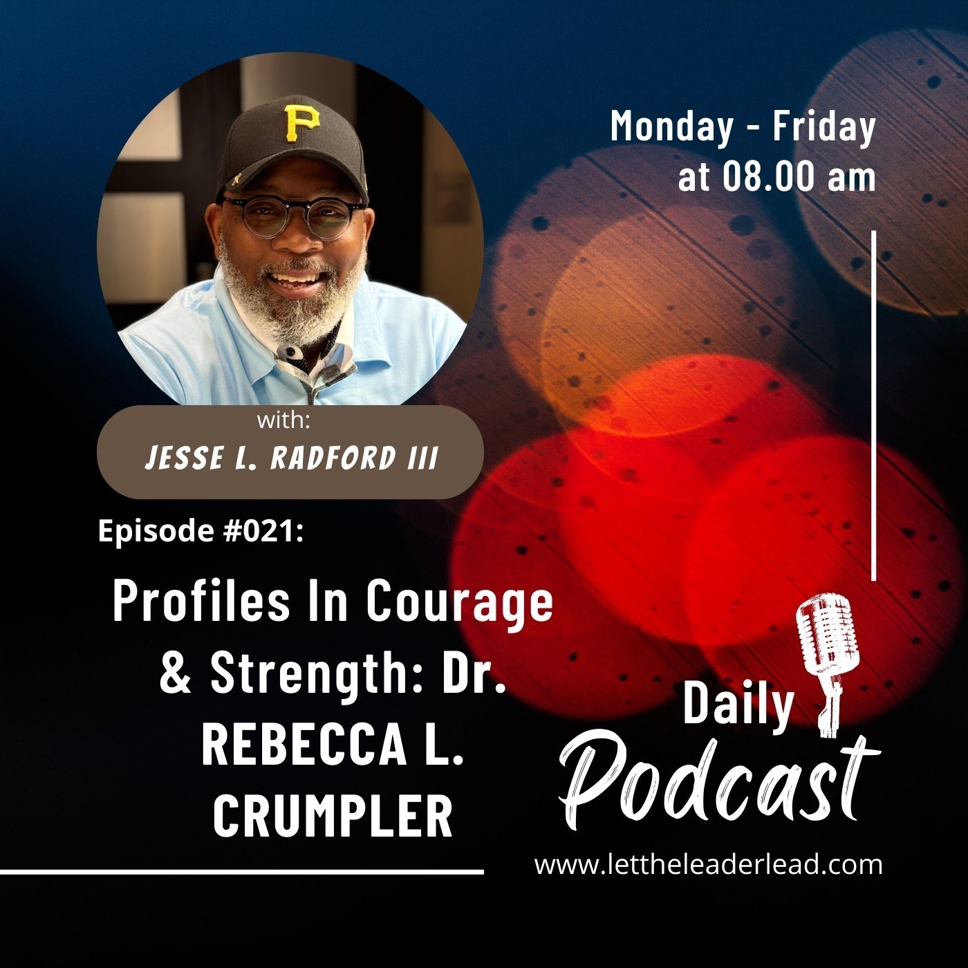 Ep. #021. Profiles In Courage & Strength: Dr. Rebecca L. Crumpler — Let The Leader Lead cover