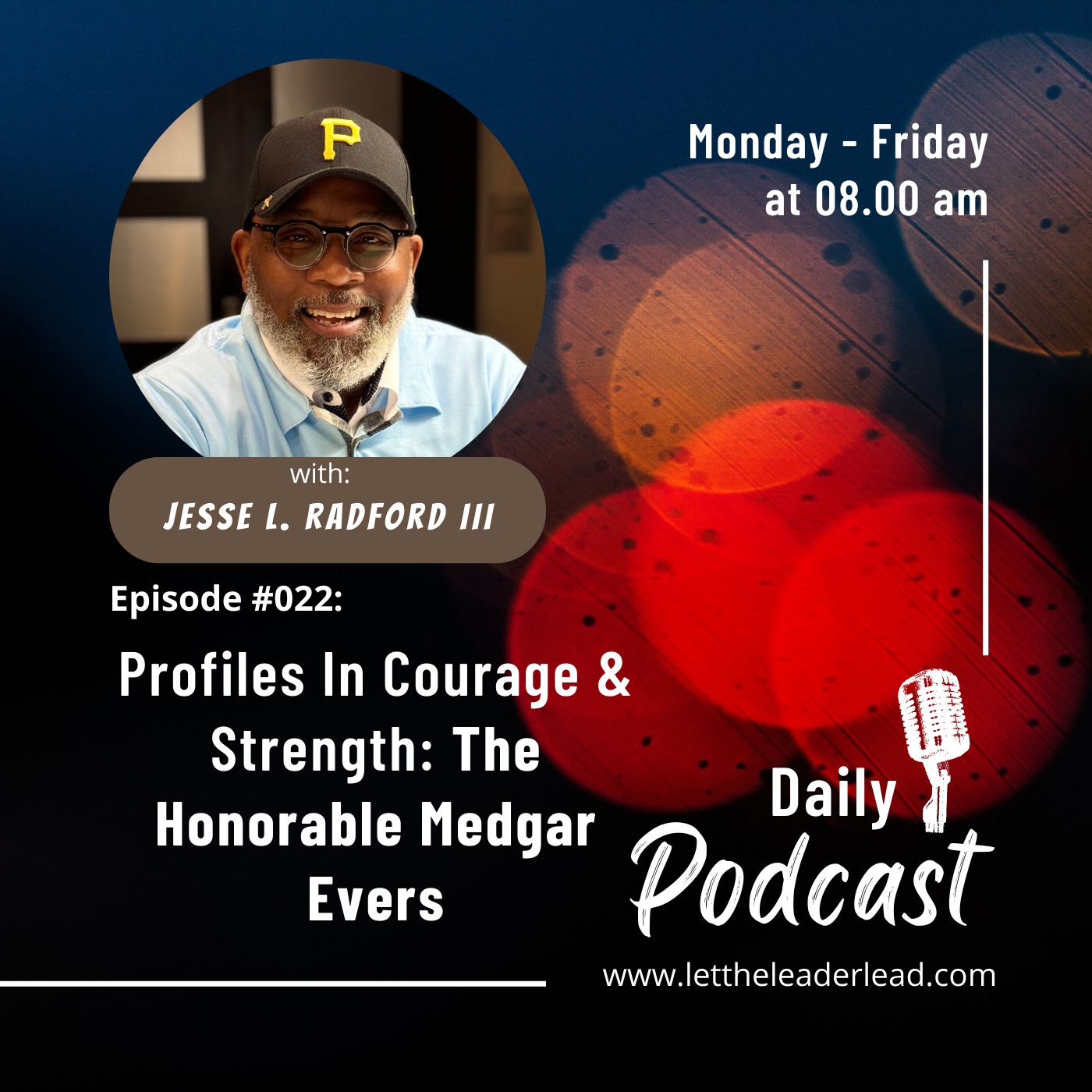 Ep. #022. Profiles in Courage & Strength: The Honorable Medgar Evers — Let The Leader Lead cover