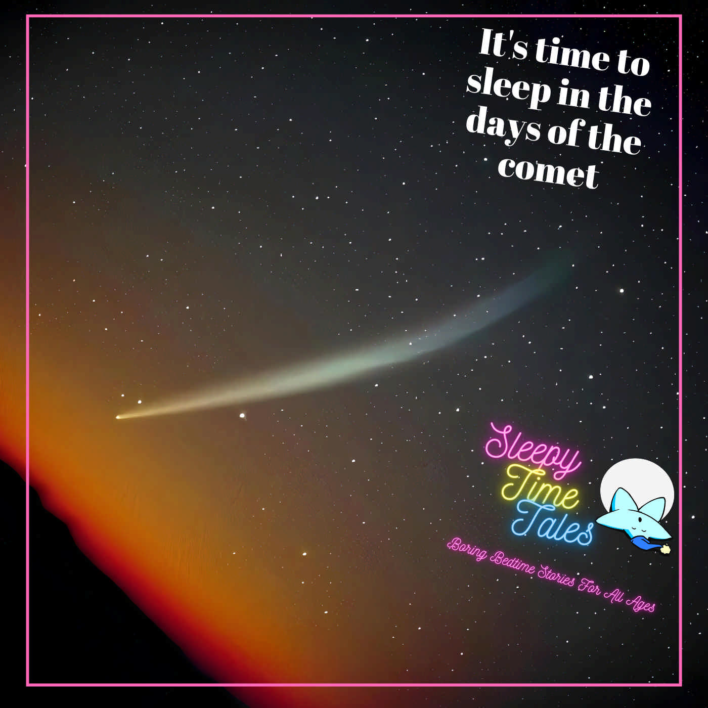 It’s Time To Sleep in the Days of the Comet