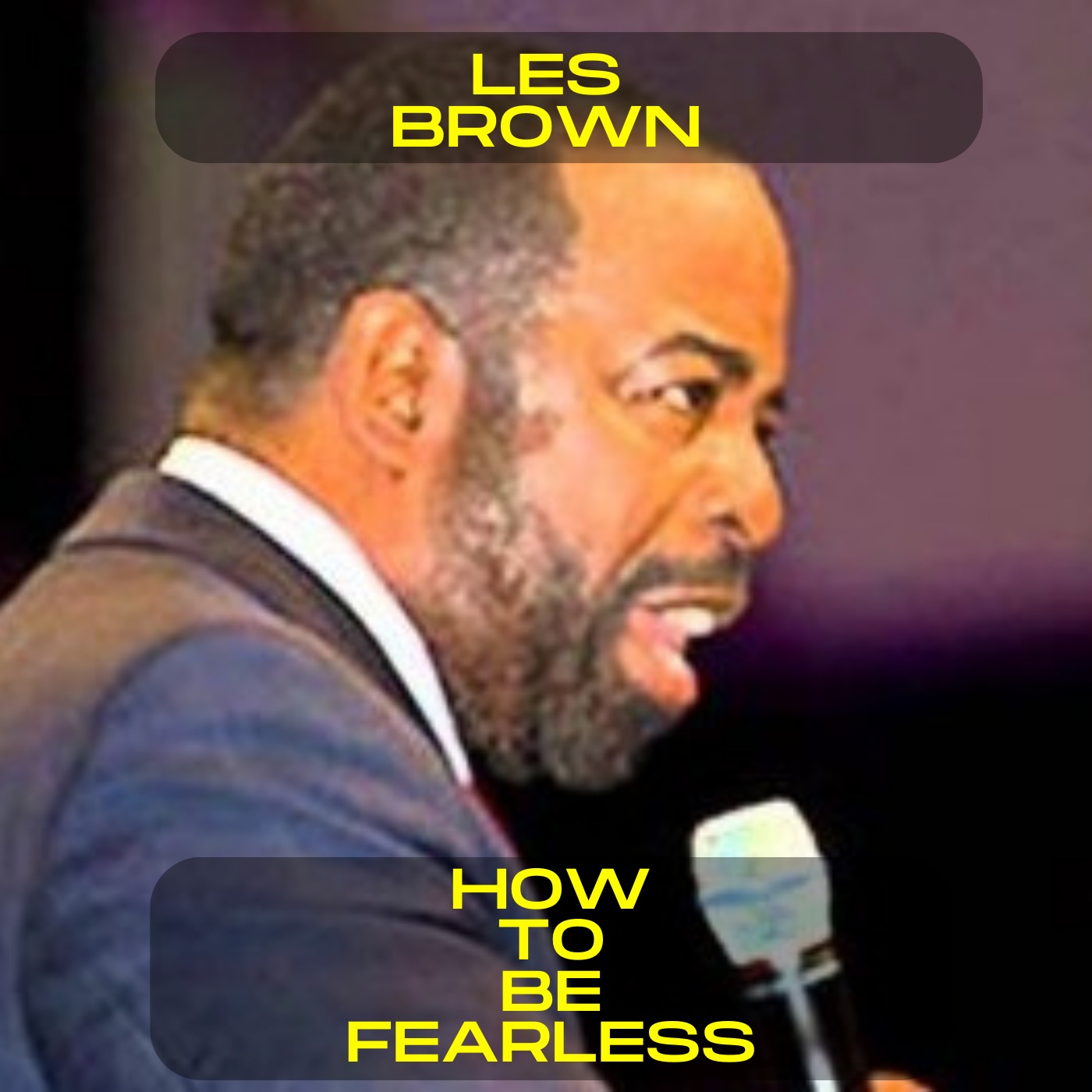 Les brown - How to be fearless motivational speech
