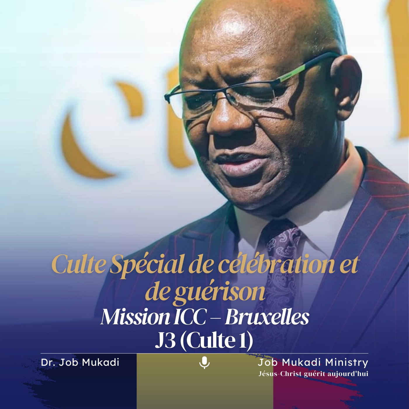 Jésus-Christ guérit aujourd'hui (Séminaire Spécial) : Mission ICC Bruxelles, J3 (Culte 1) | Dr. Job Mukadi episode artwork