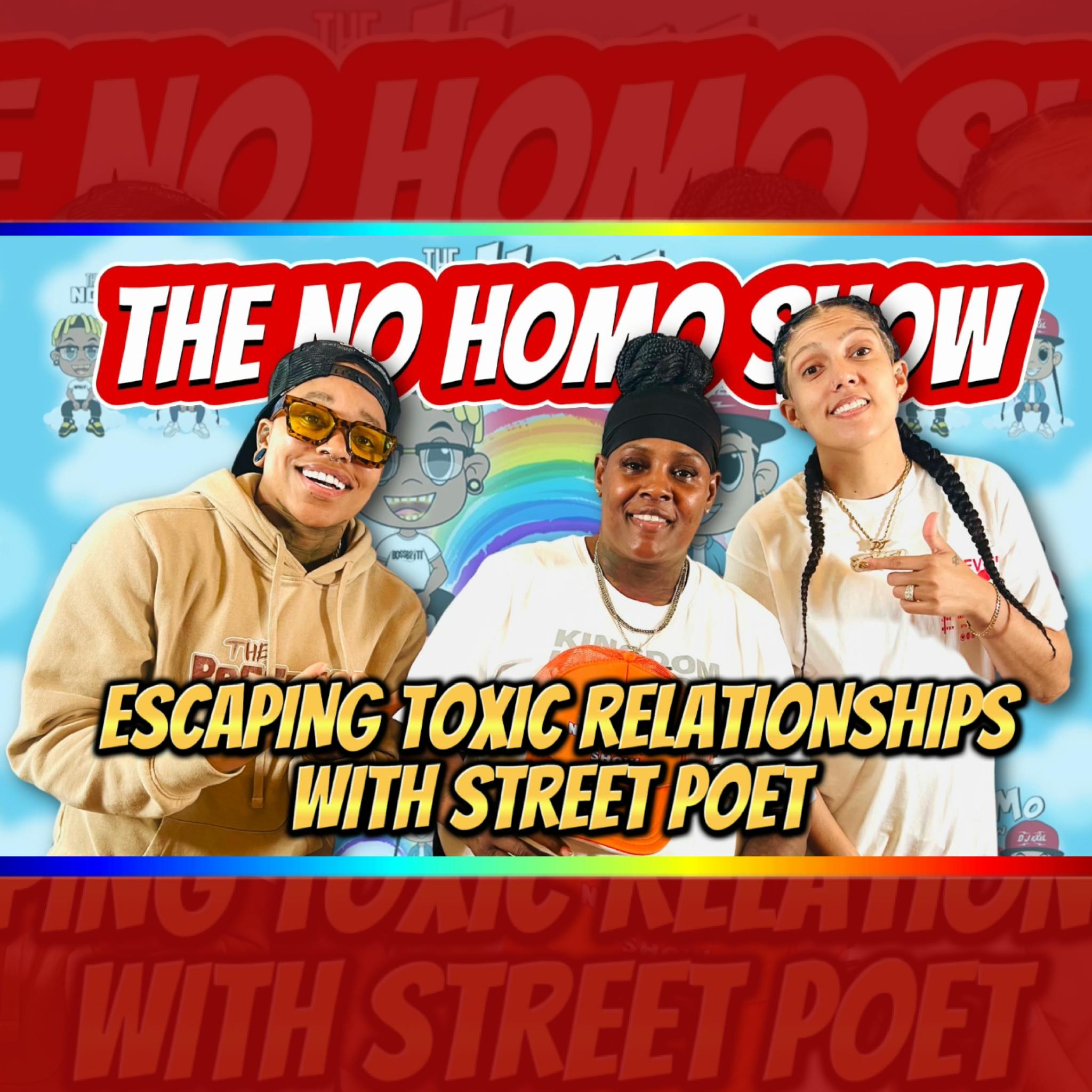 ESCAPING TOXIC RELATIONSHIPS WITH STREET POET | THE NO HOMO SHOW EPISODE #89