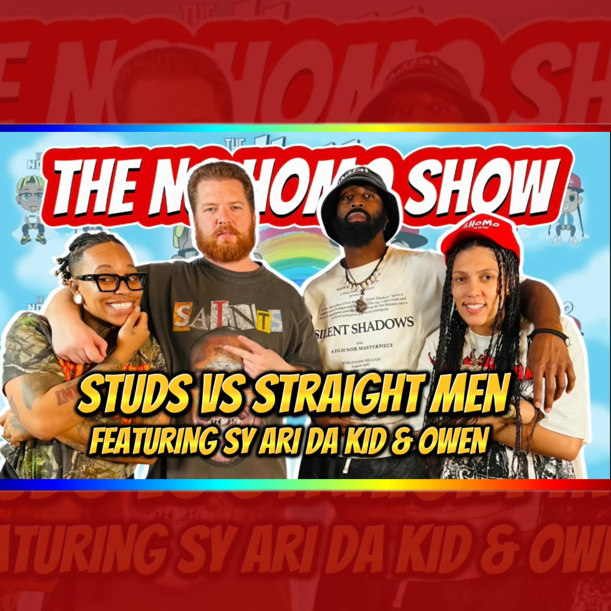 Studs Vs Straight Men Featuring Sy Ari Da Kid & Lord Owen | The No Homo Show Episode 110