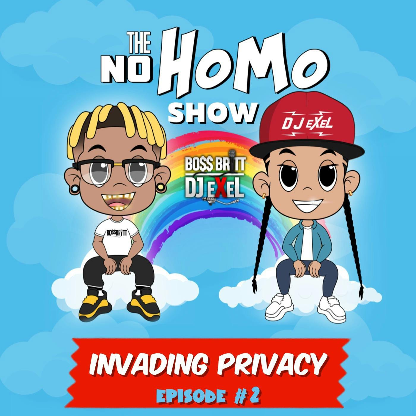 INVADING PRIVACY | THE NO HOMO SHOW EPISODE #2