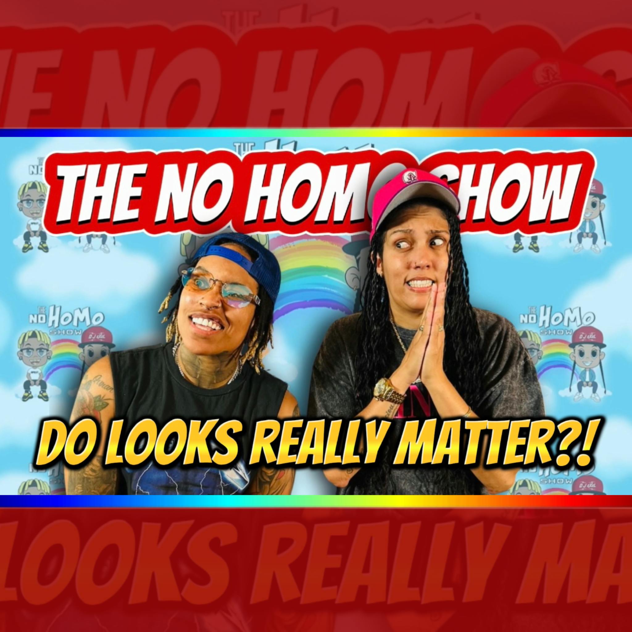 DO LOOKS REALLY MATTER?! | THE NO HOMO SHOW EPISODE #84