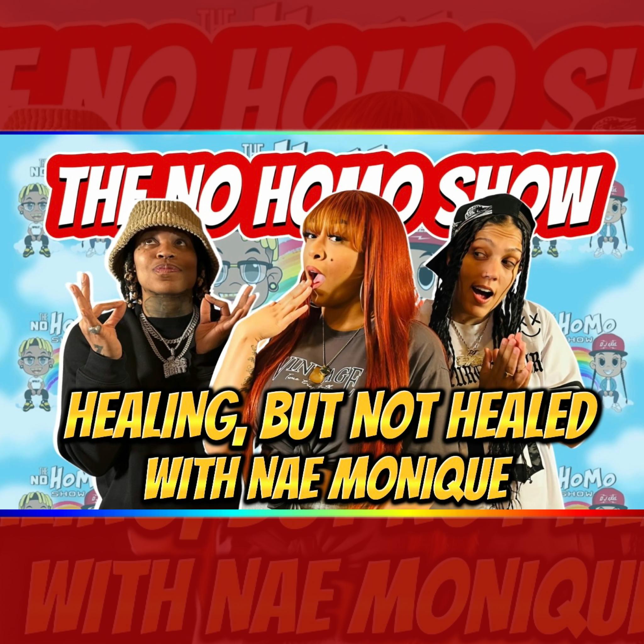 Healing, But Not Healed with Nae Monique | The No Homo Show #113