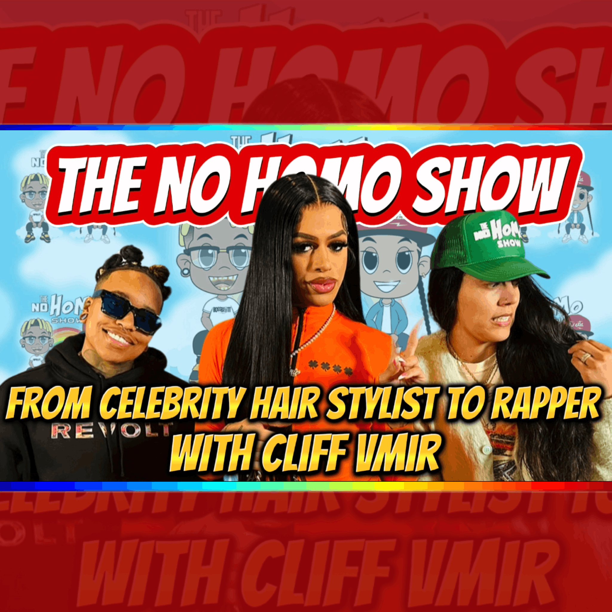 FROM CELEBRITY HAIR STYLIST TO RAPPER WITH CLIFF VMIR | THE NO HOMO SHOW EPISODE #77