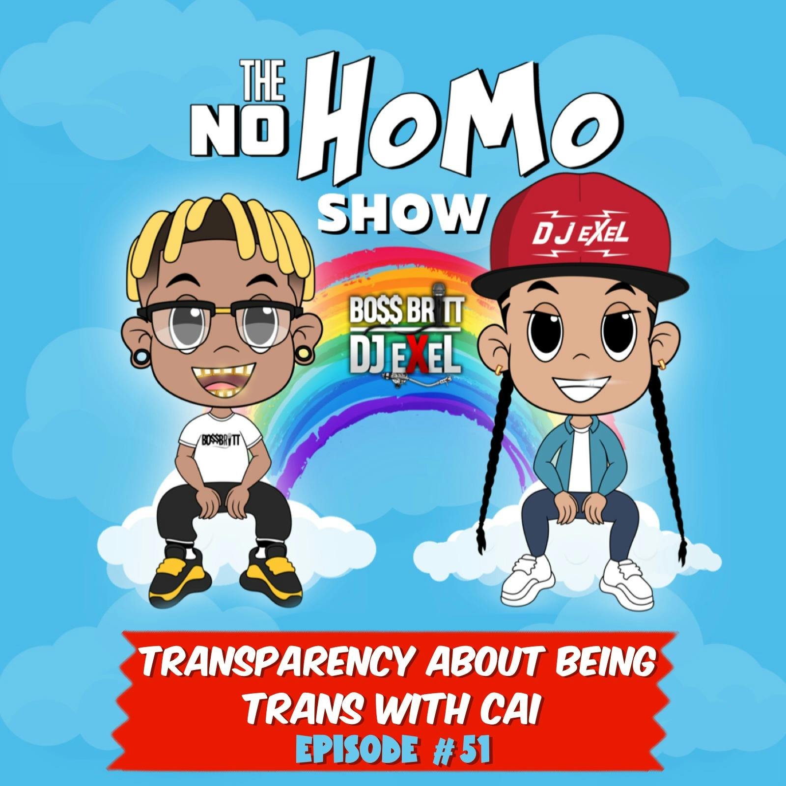 TRANSPARENCY ABOUT BEING TRANS WITH CAI | THE NO HOMO SHOW EPISODE #51