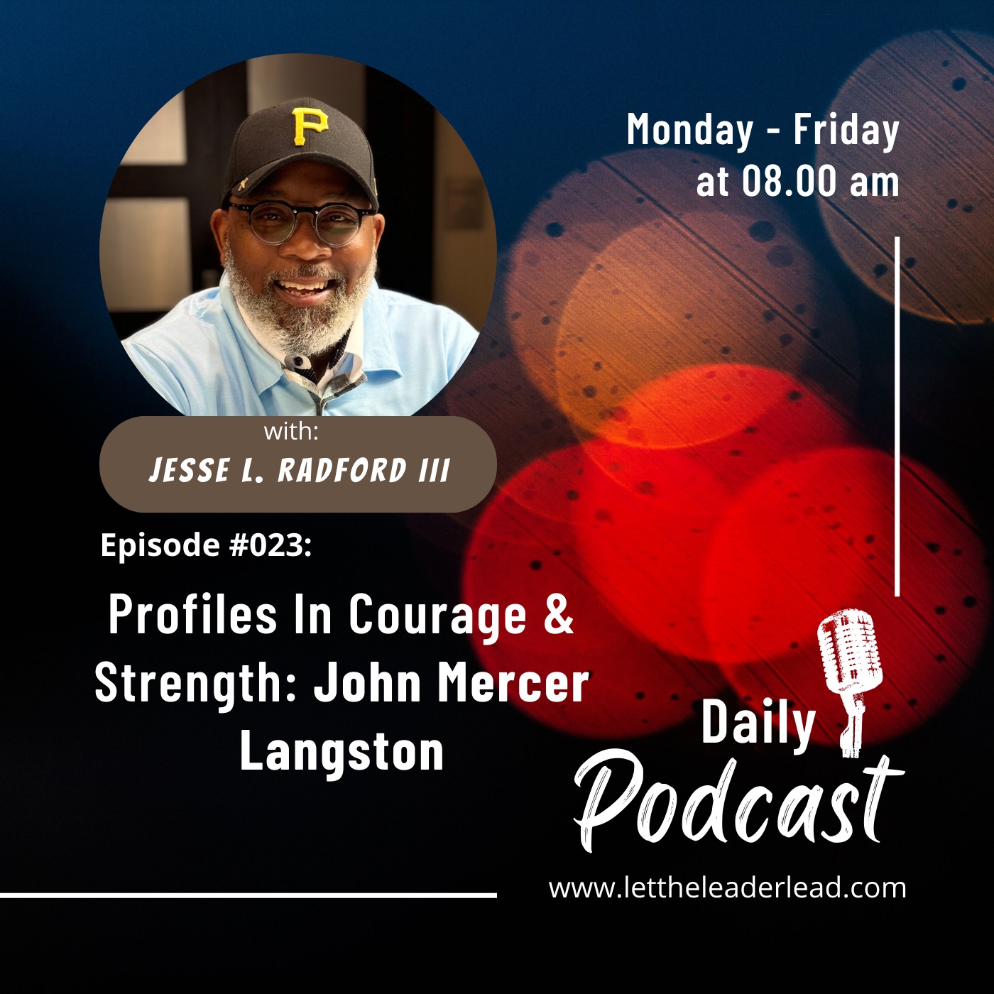 Ep. #023. Profiles in Courage & Strength: John Mercer Langston — Let The Leader Lead cover