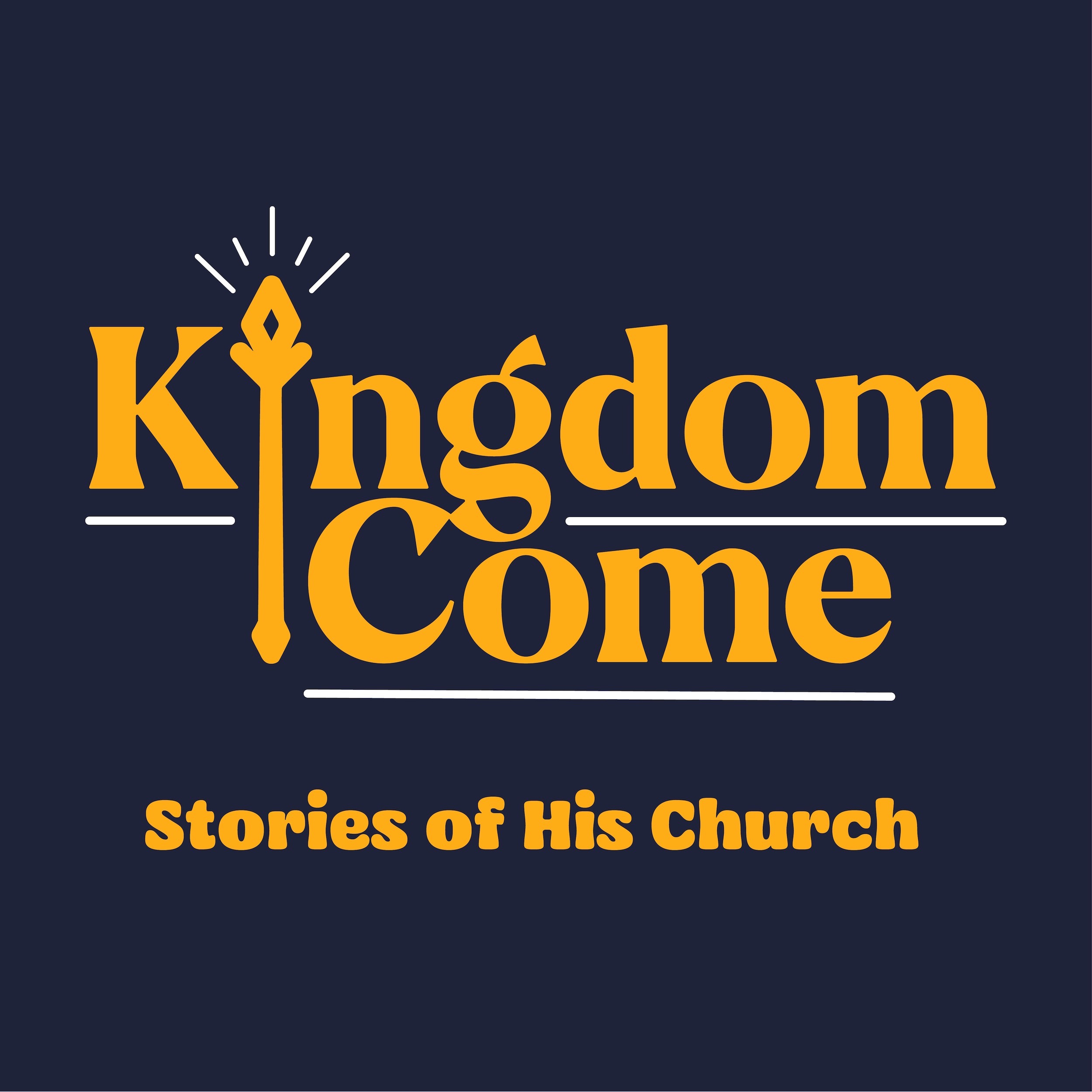 Kingdom Come: Stories of His Church podcast artwork