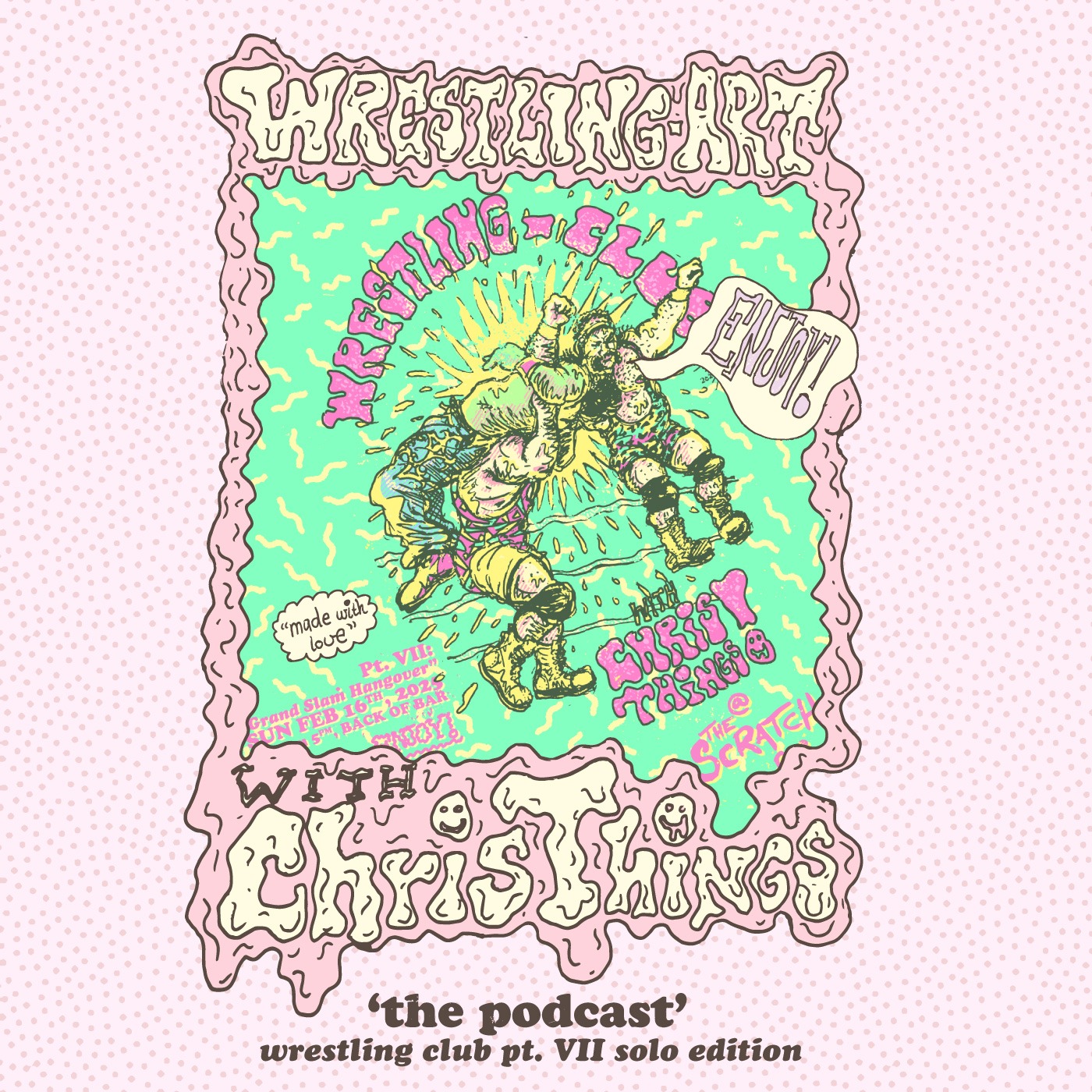 Wrestling Art w/ Chris Things Ep. 61 - Wrestling Club at Scratch Pt. VII Special Edition
