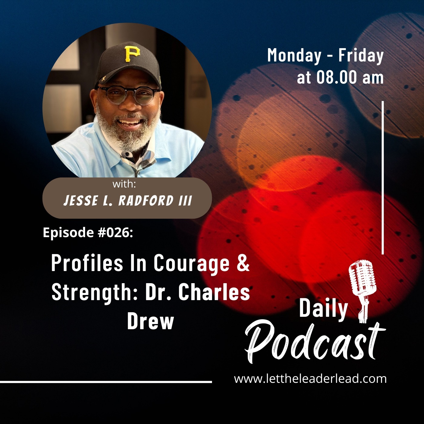 Ep. #026. Profiles in Courage and Strength: Dr. Charles Drew — Let The Leader Lead cover