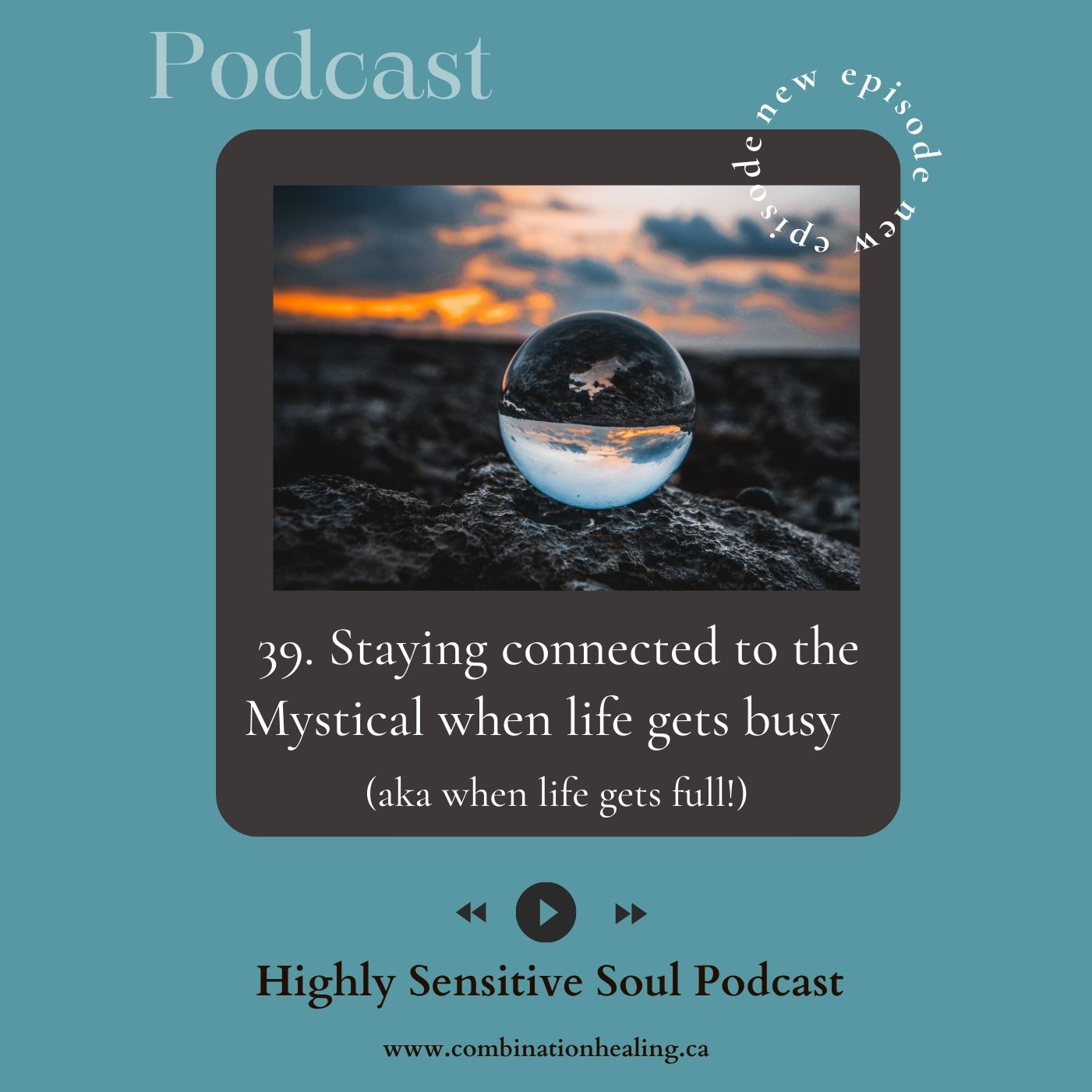 39. Staying connected to the Mystical when life gets busy (aka when life gets full!)