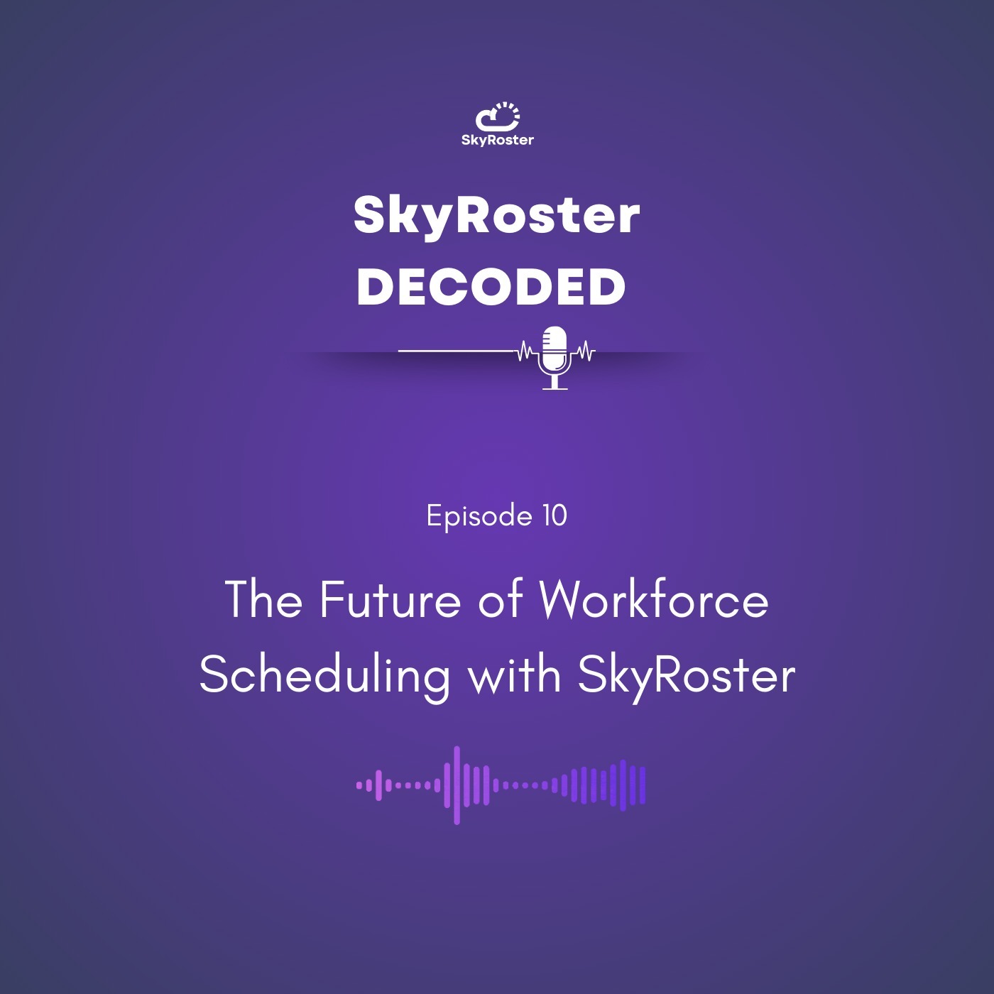 10. The Future of Workforce Scheduling with SkyRoster episode artwork