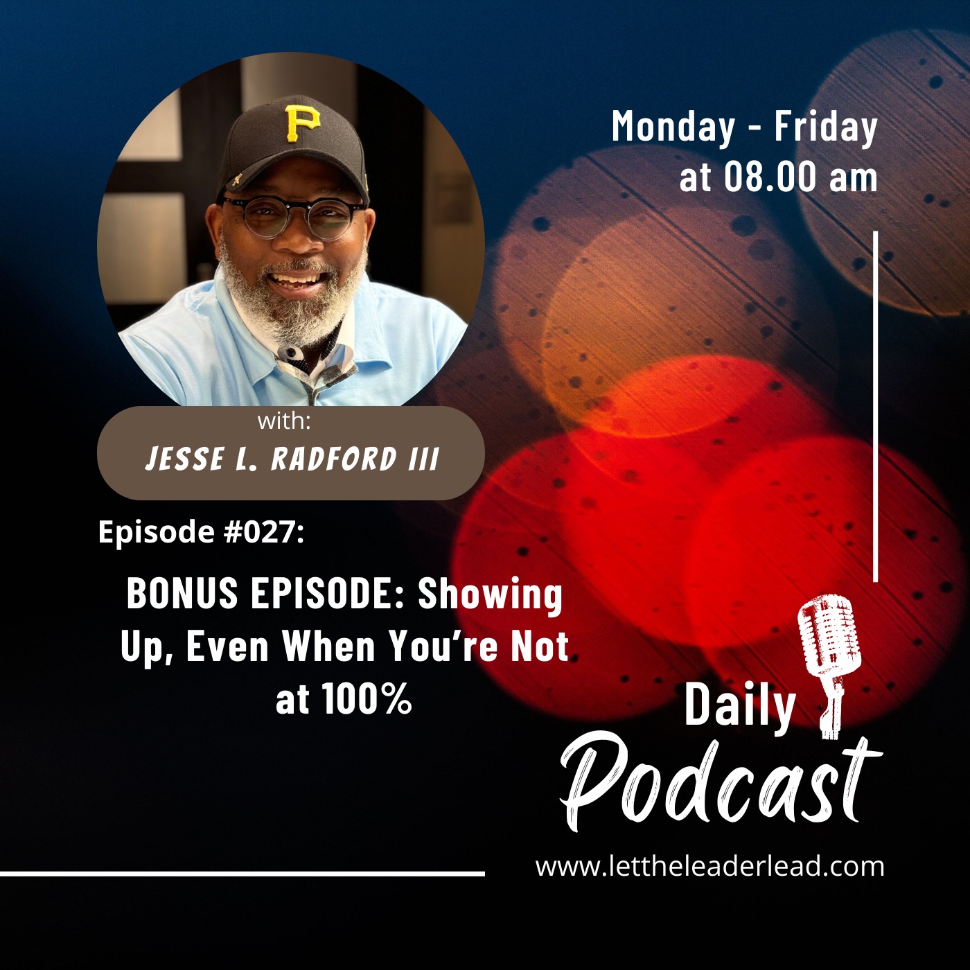 Ep. #027. - Showing up Even When You're Not 100% [BONUS] — Let The Leader Lead cover