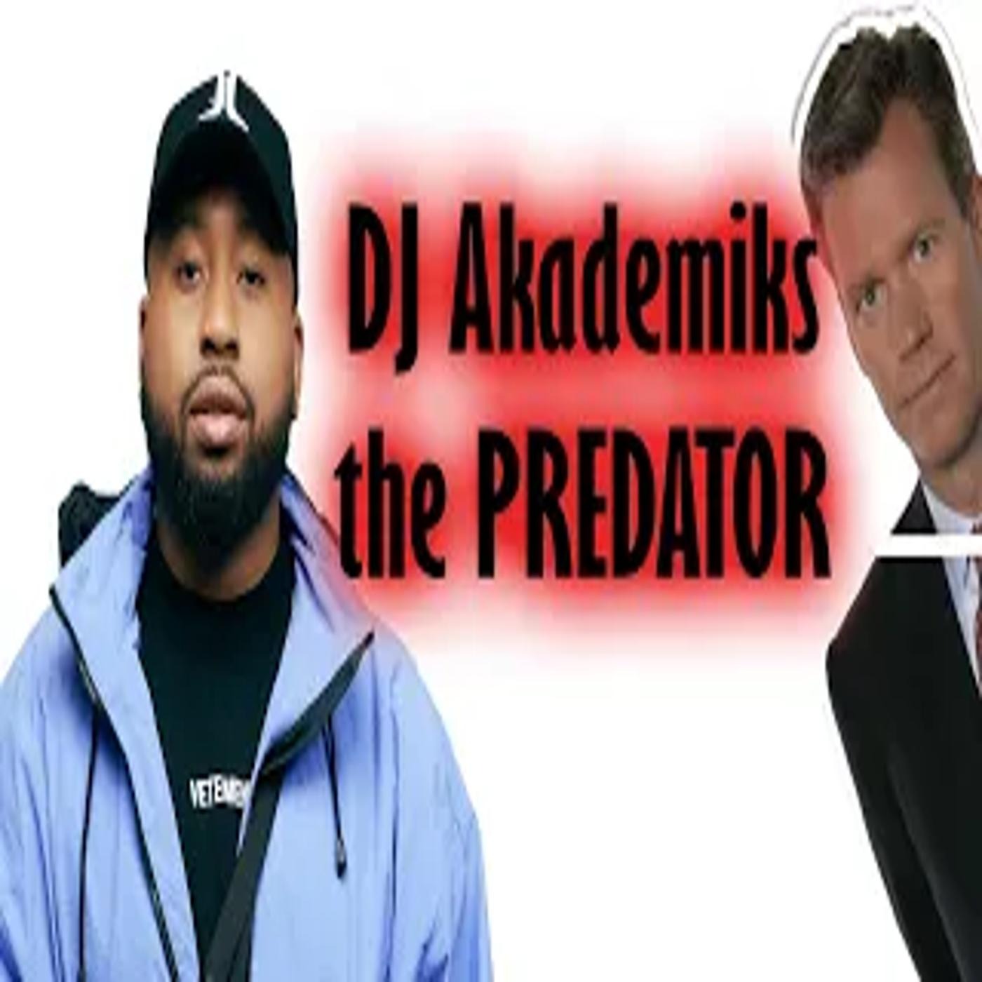 DJ Akademiks & the 15 Year old- PRED A TOR CAUGHT episode artwork