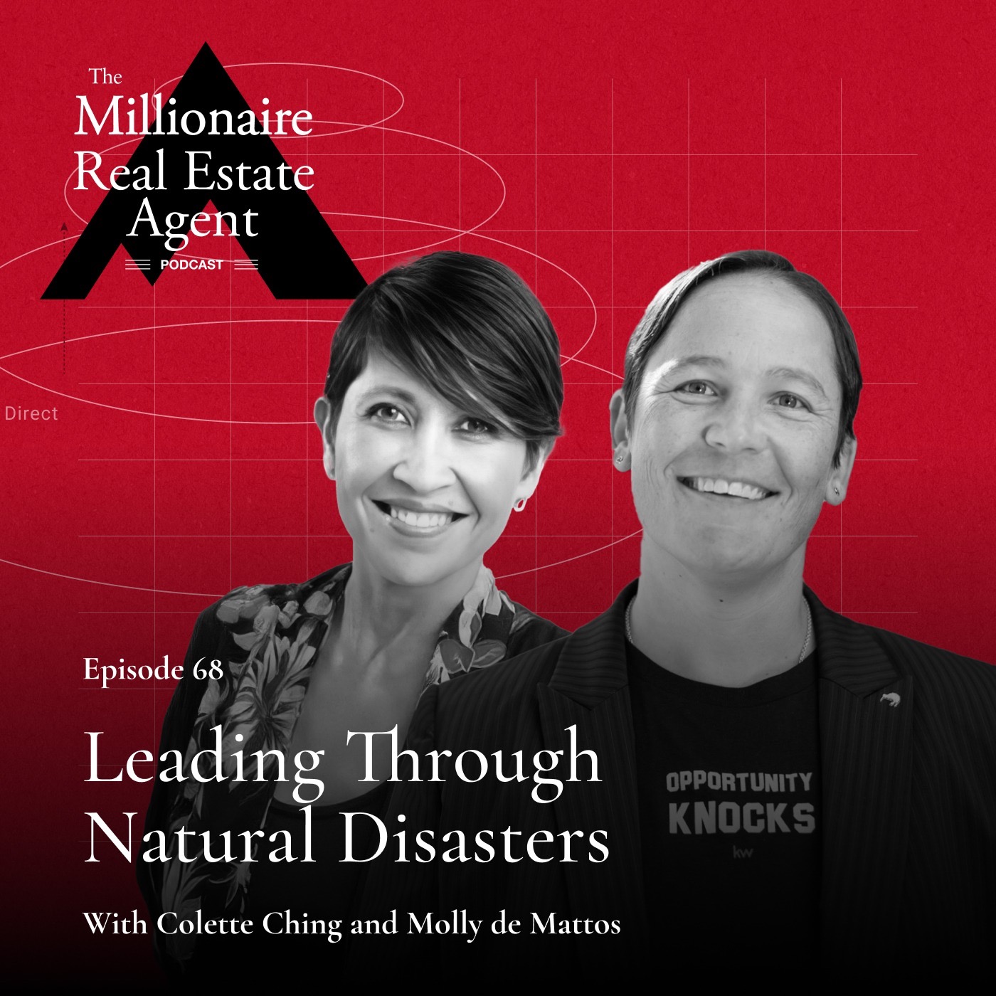 68. Leading Through Natural Disasters With Colette Ching and Molly de Mattos — The Millionaire Real Estate Agent | The MREA Podcast cover