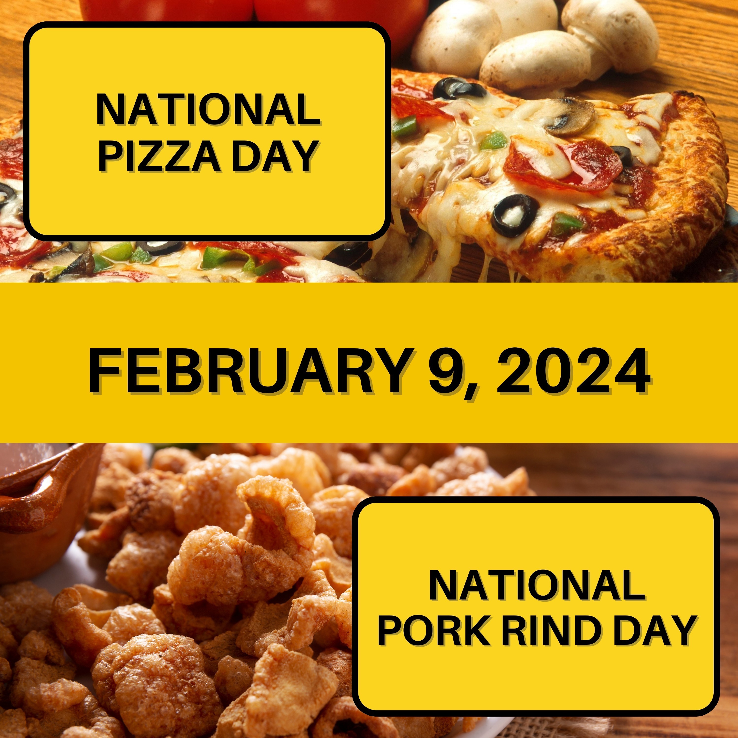 National Pizza Day & National Pork Rind Day