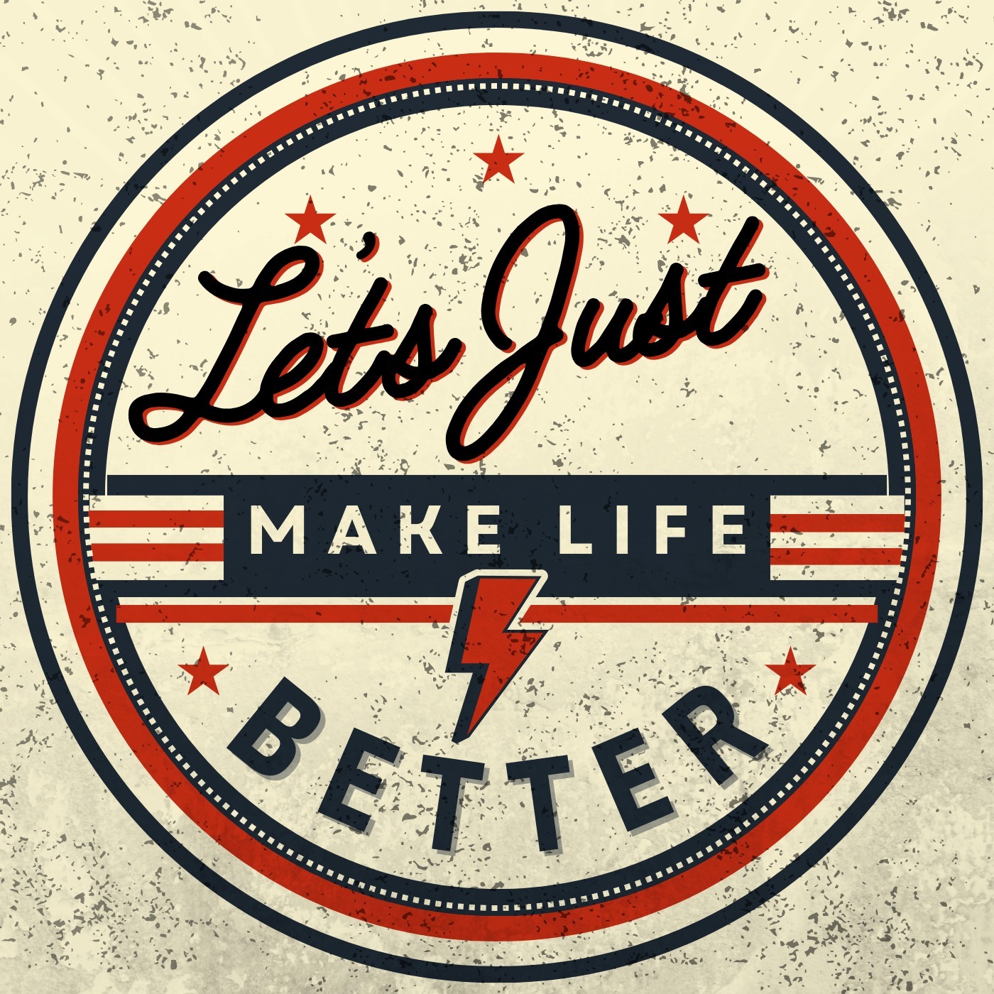 Let's Just Make Life Better podcast artwork