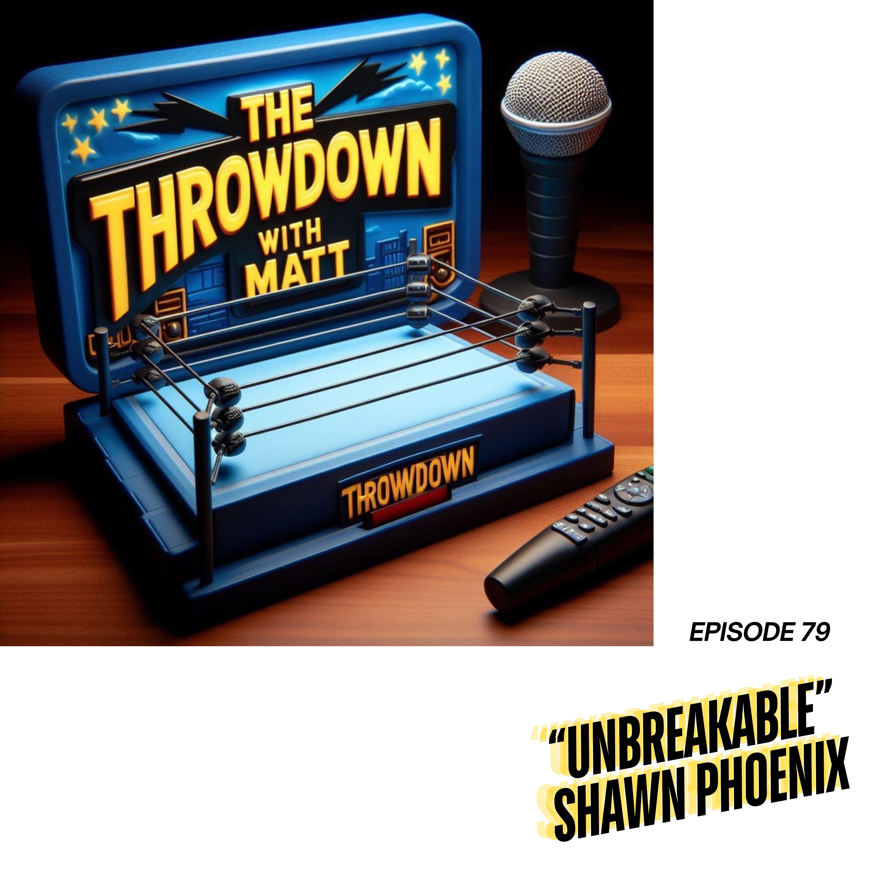 The Throwdown With Matt: Episode 79: "Unbreakable" Shawn Phoenix episode artwork
