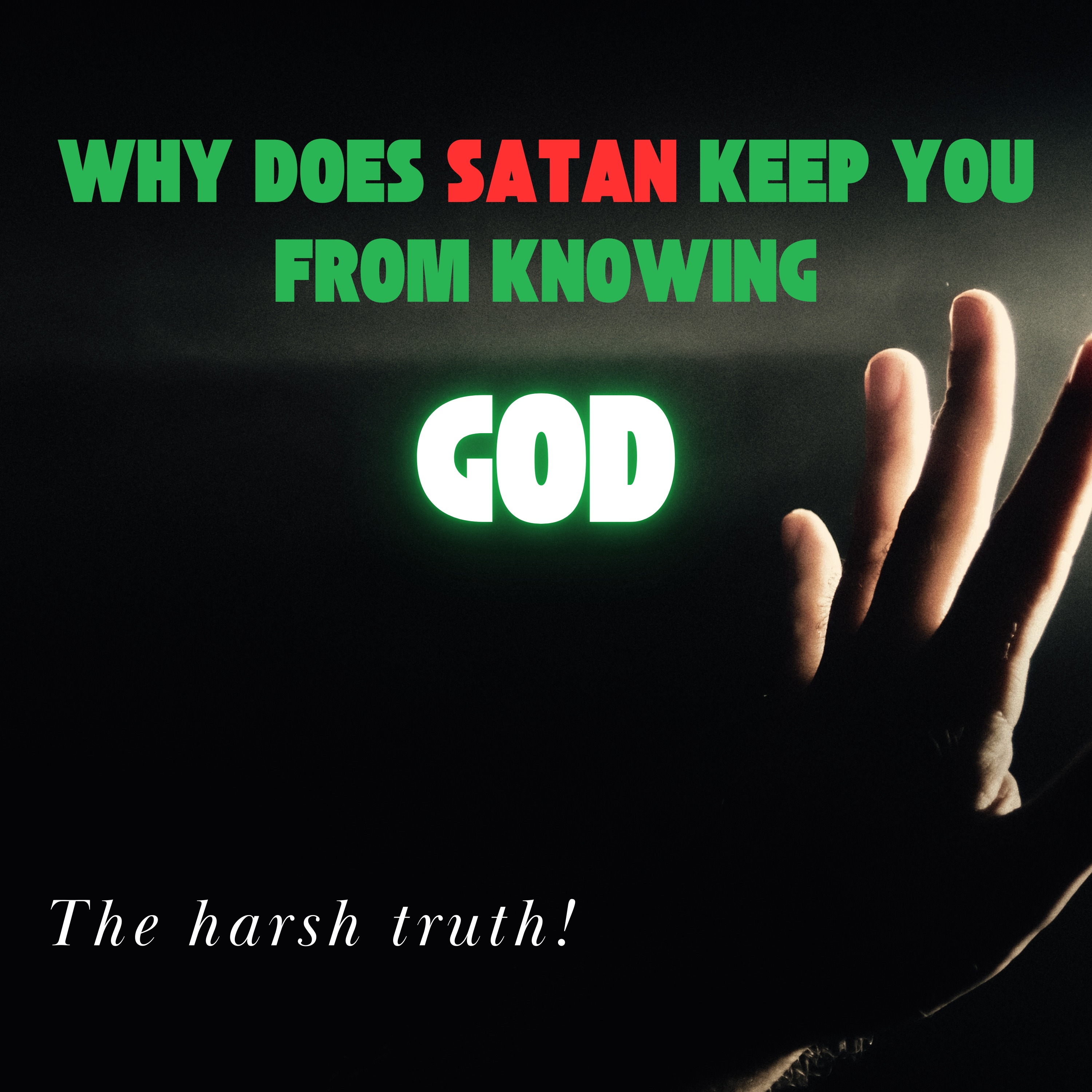 Why Does Satan Keep YOU From Knowing God?