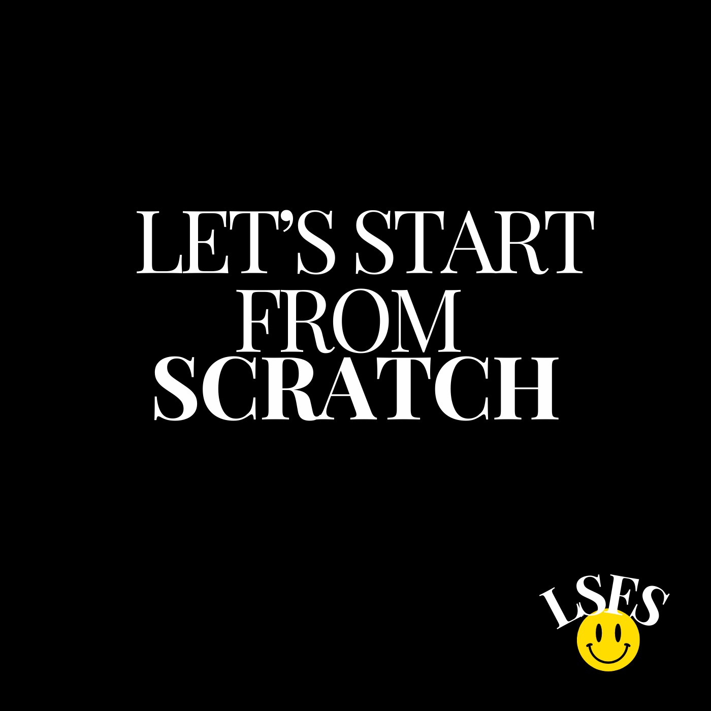 Let\'s Start From Scratch
