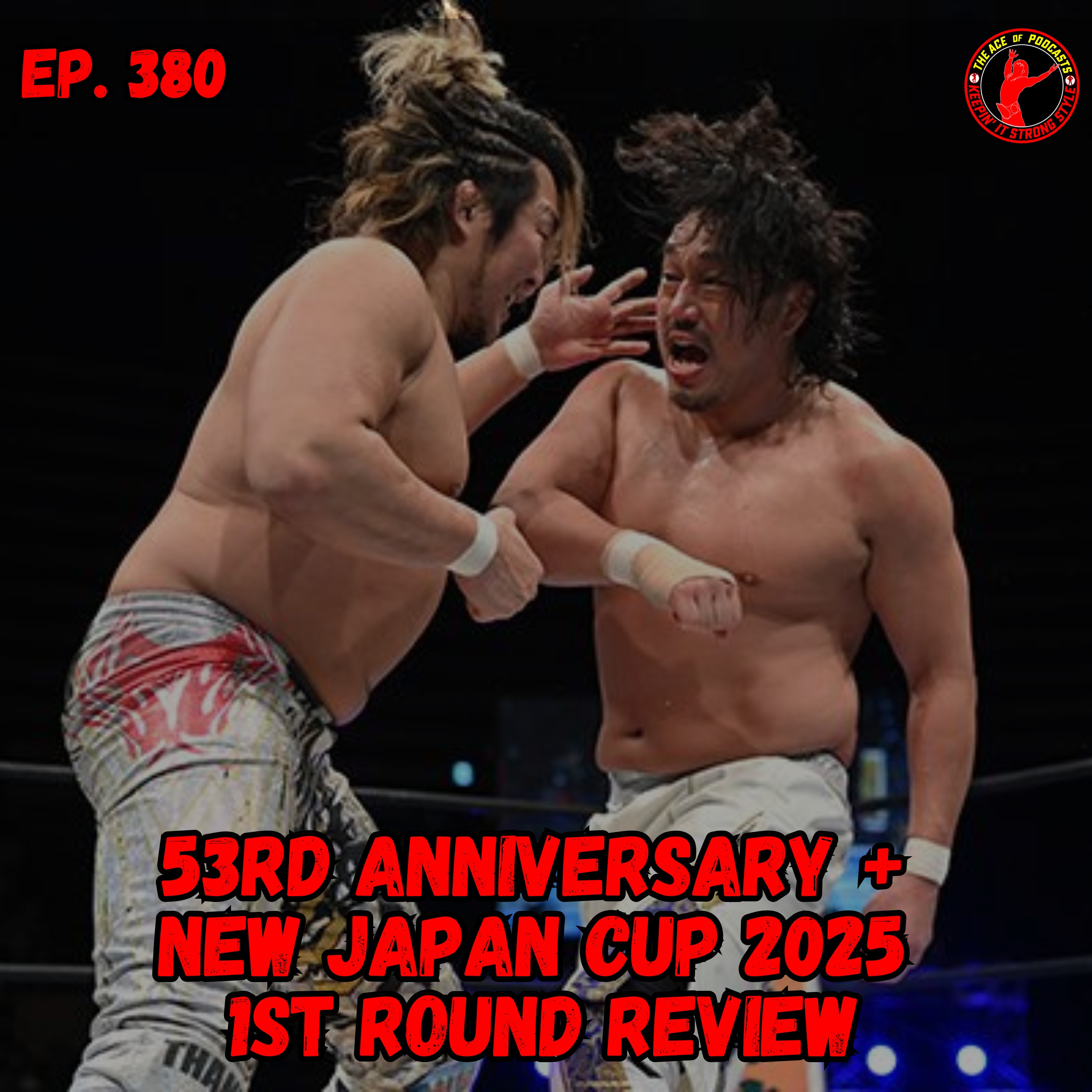Keepin' It Strong Style - EP 380 - 53rd Anniversary + New Japan Cup 2025 1st Round Review