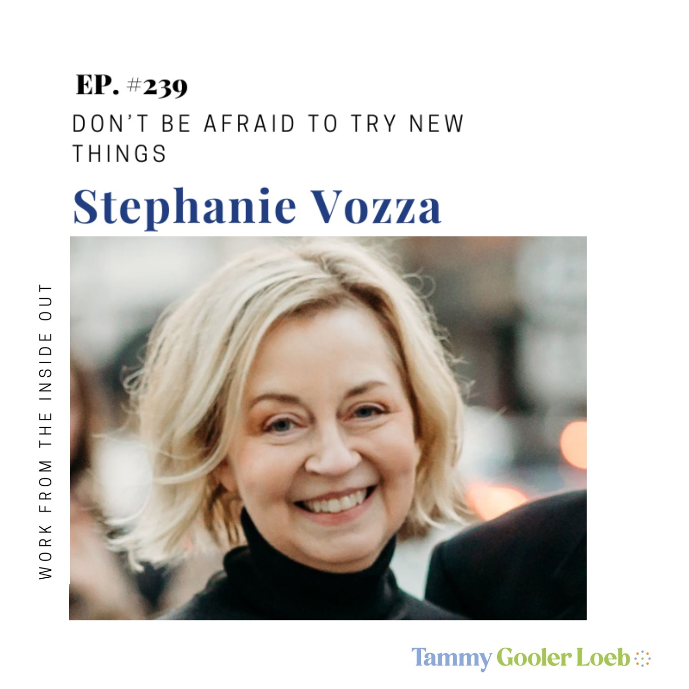 239: Don’t Be Afraid to Try New Things with Stephanie Vozza